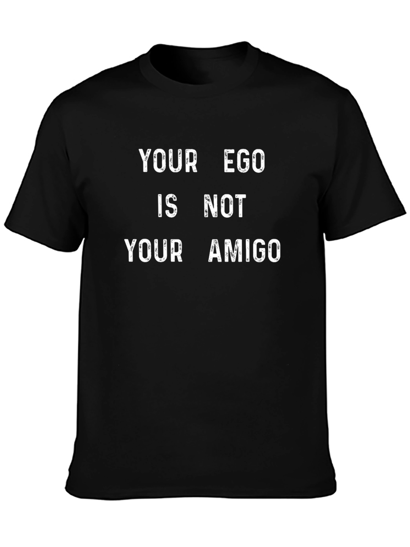 Your Ego Is Not Your Amigo Graphic Tee