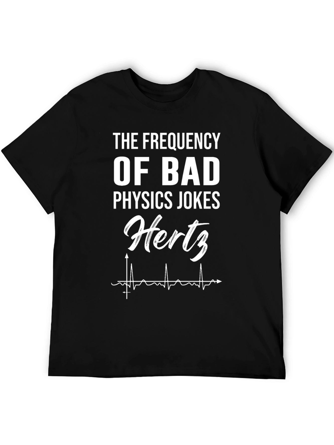 The Frequency of Bad Physics Jokes T-Shirt