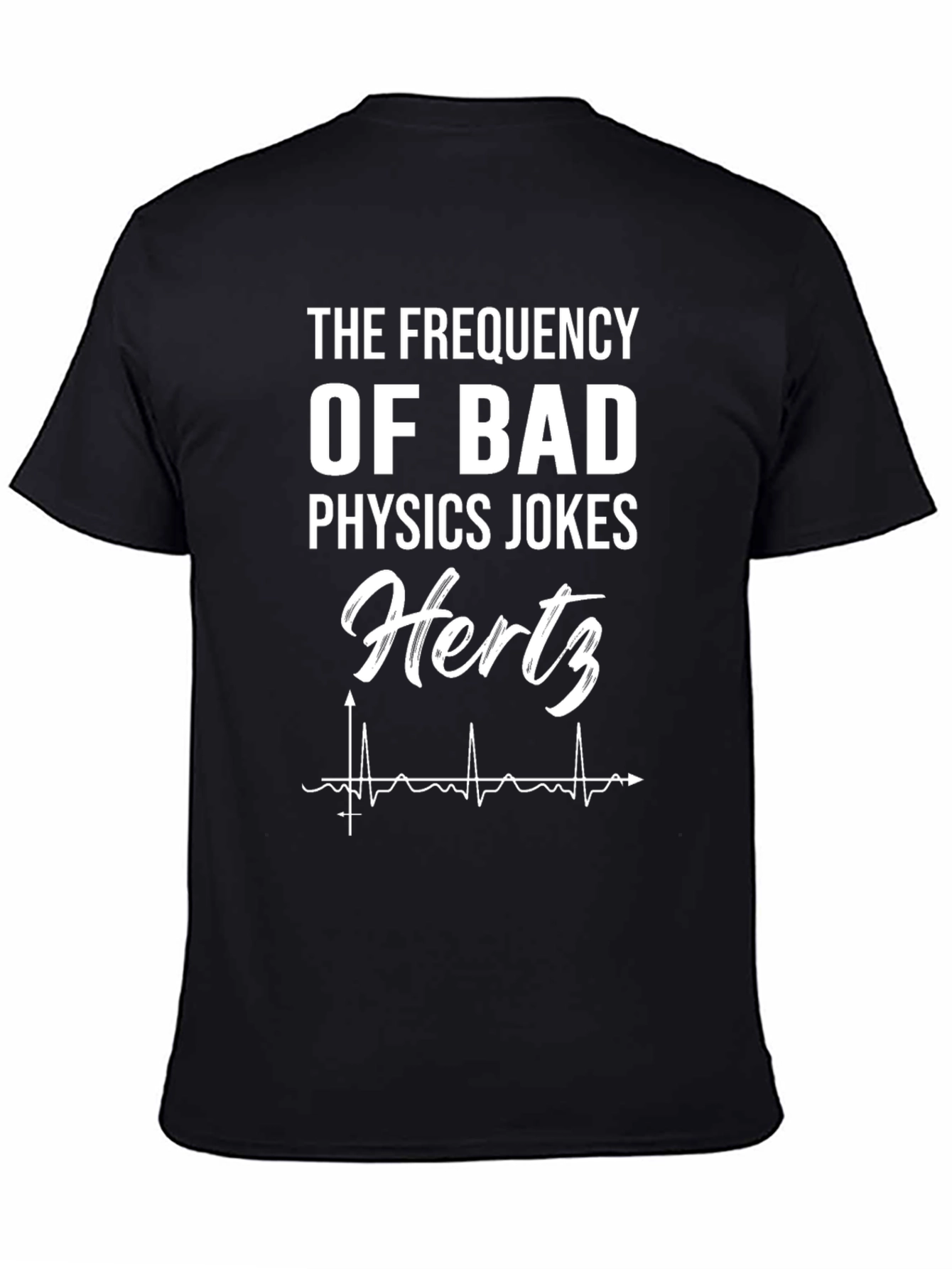The Frequency of Bad Physics Jokes T-Shirt