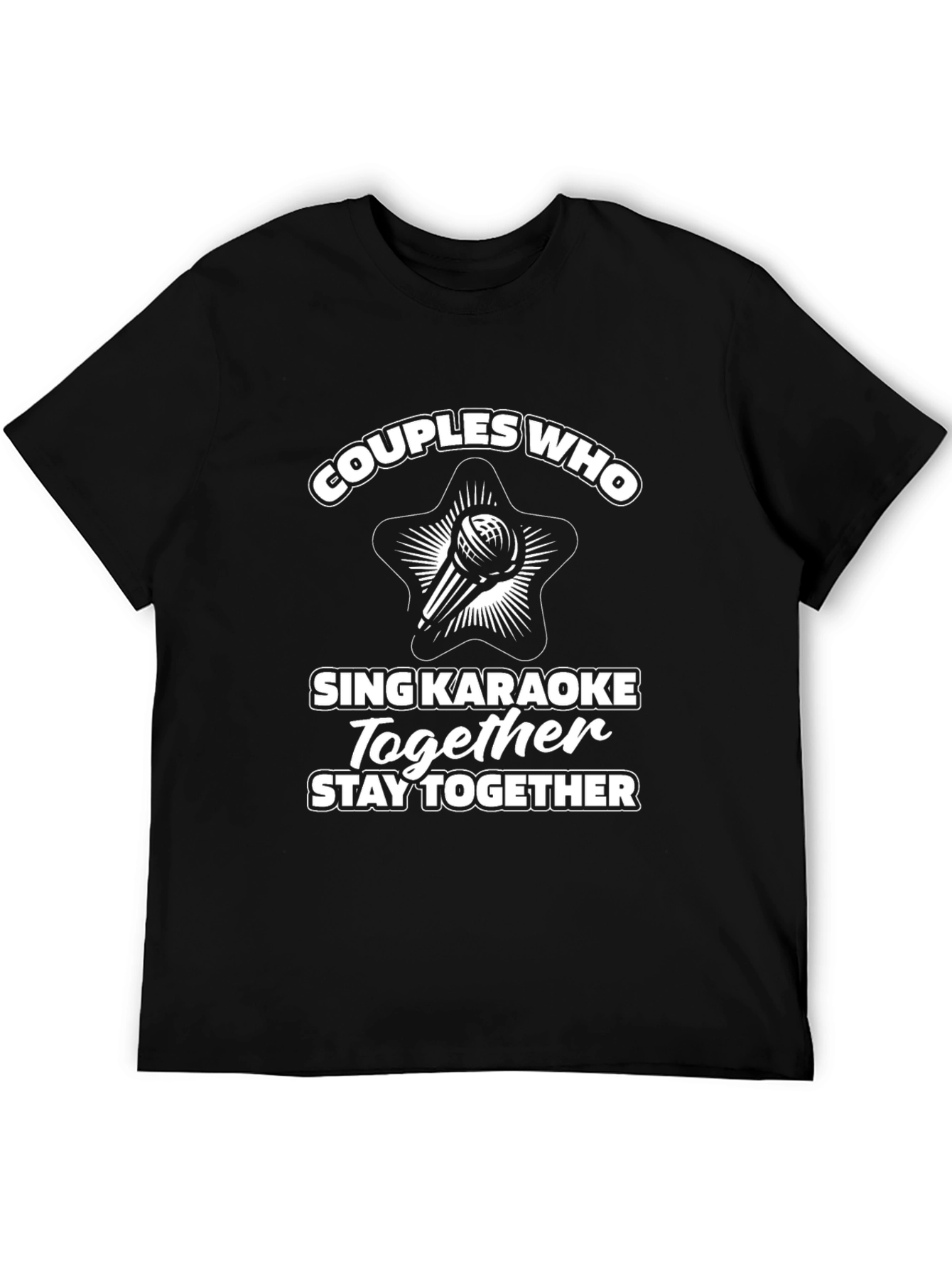 Couples Who Sing Karaoke Together Stay Together T-Shirt