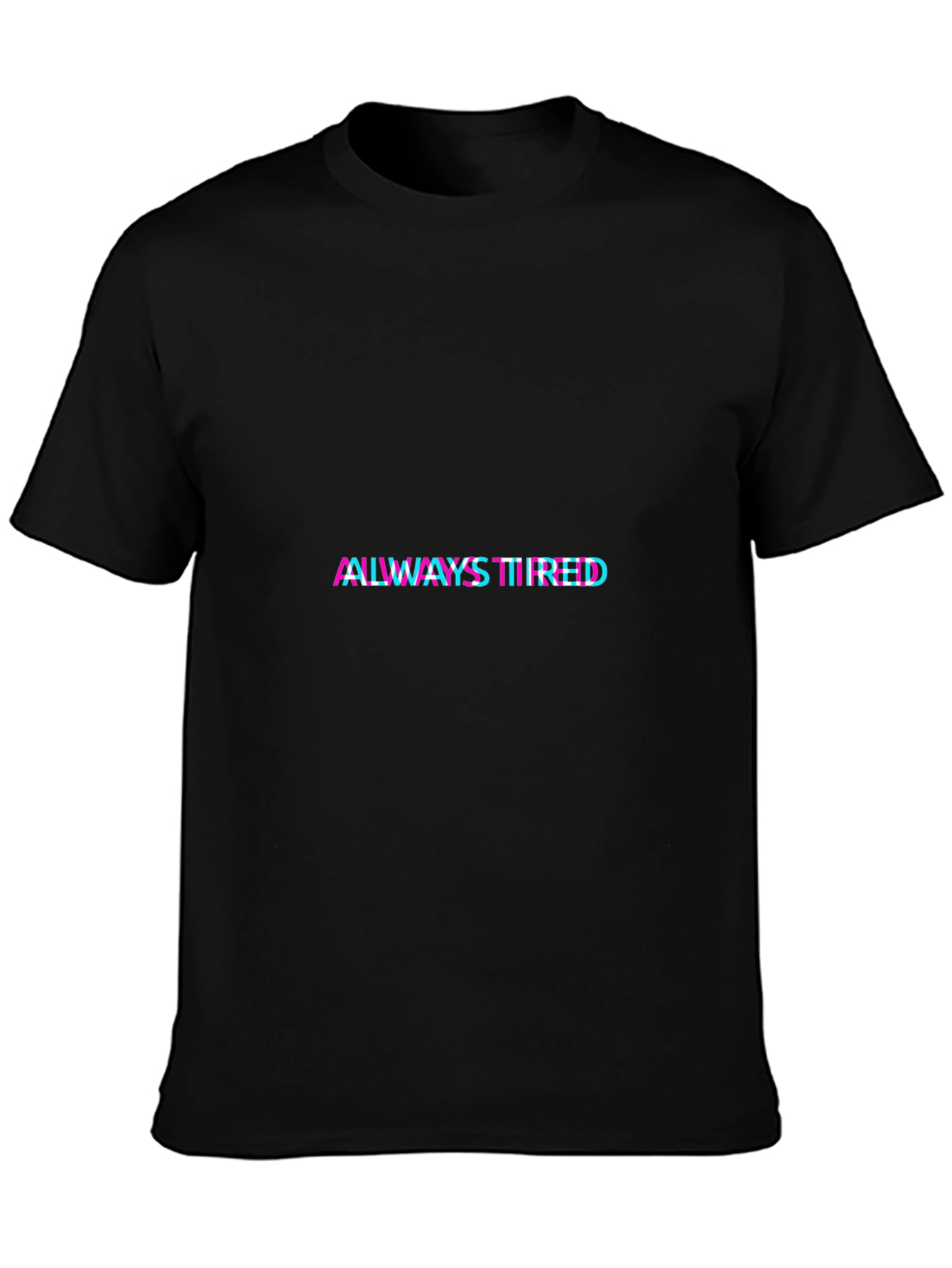 Always Tired Glitch T-Shirt - Trendy Graphic Tee