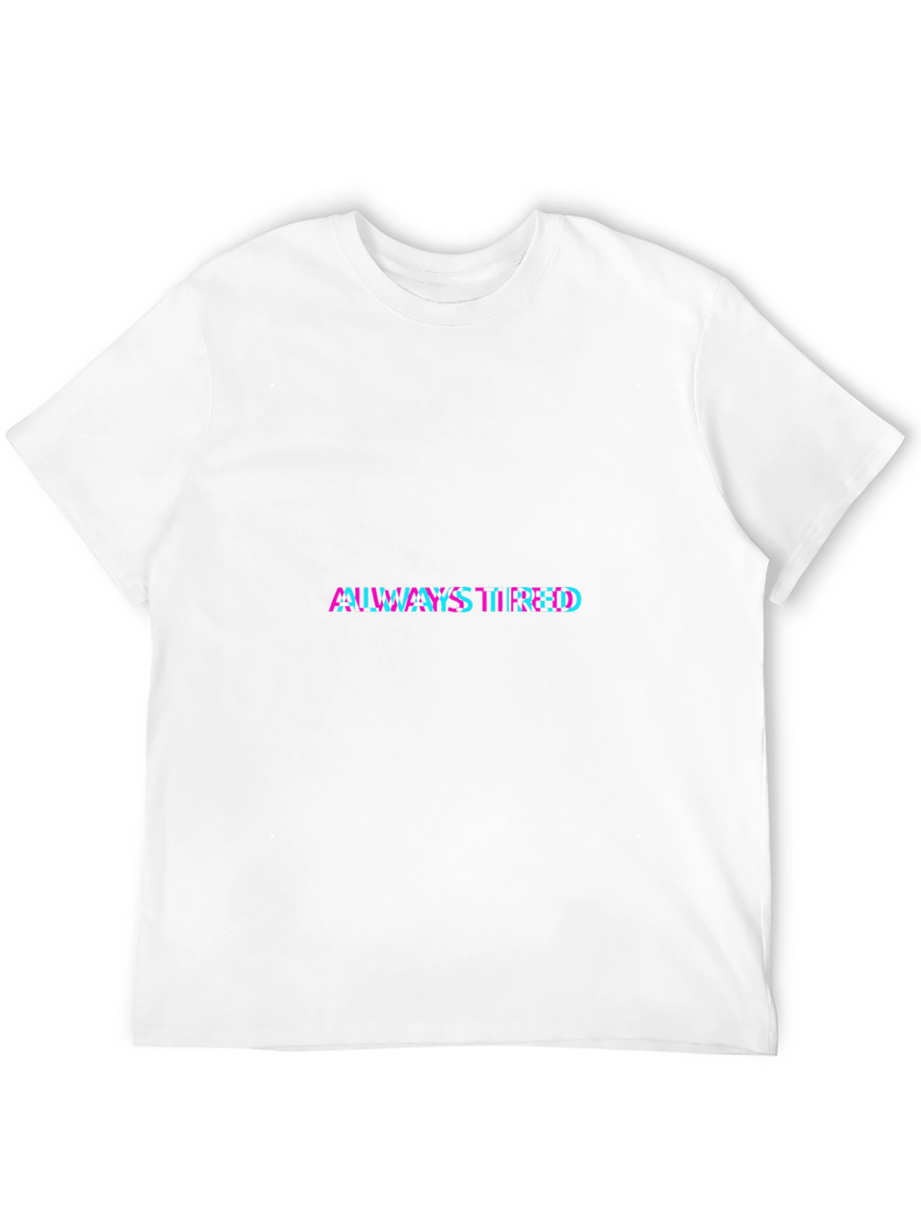 Always Tired Glitch T-Shirt - Trendy Graphic Tee
