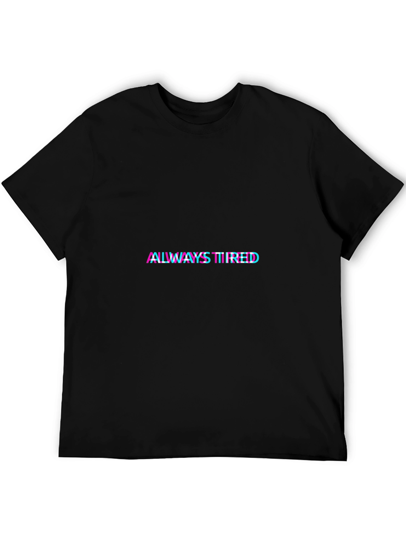 Always Tired Glitch T-Shirt - Trendy Graphic Tee