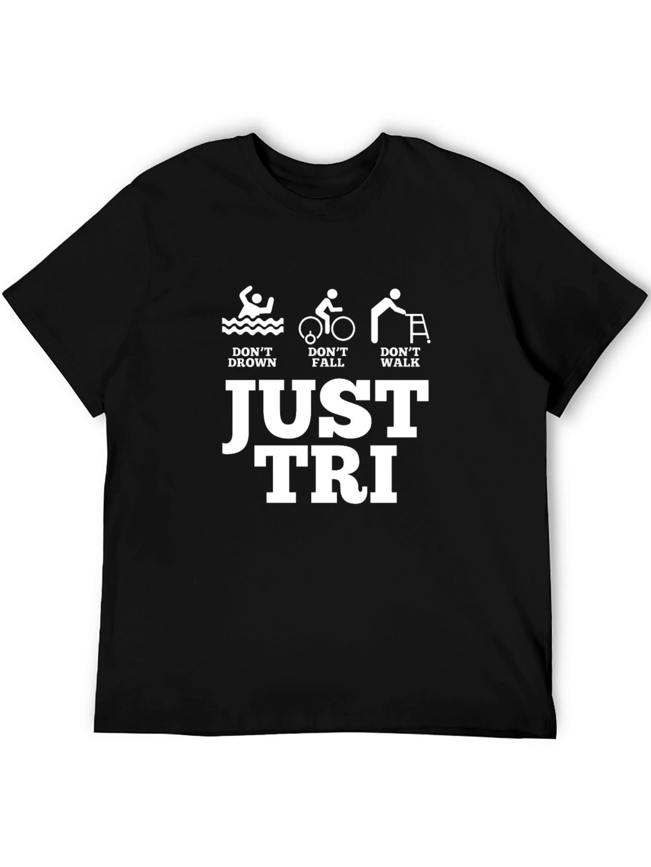 Just Tri T-Shirt - Triathlon Humor Tee
