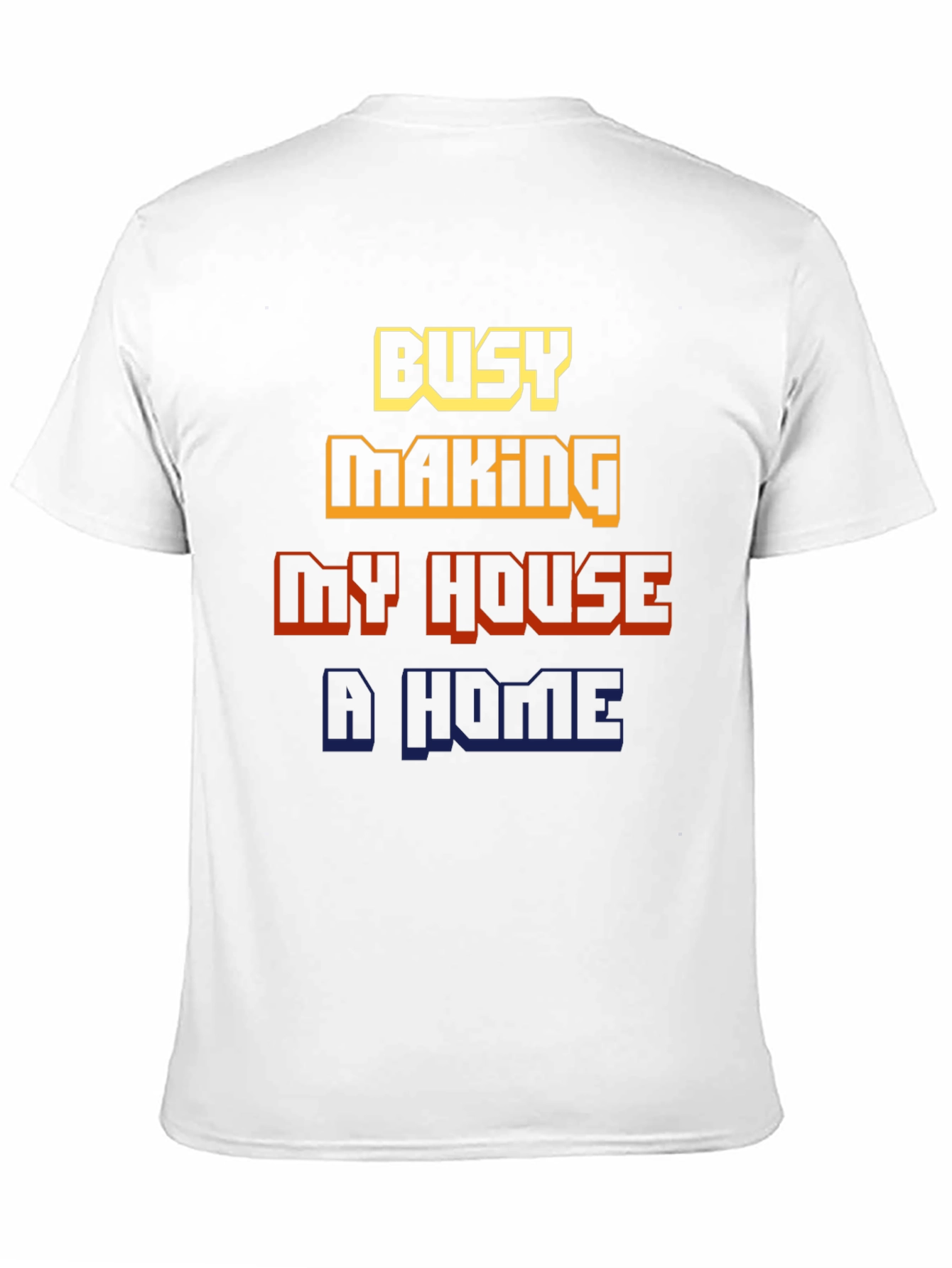 Busy Making My House a Home Graphic Tee