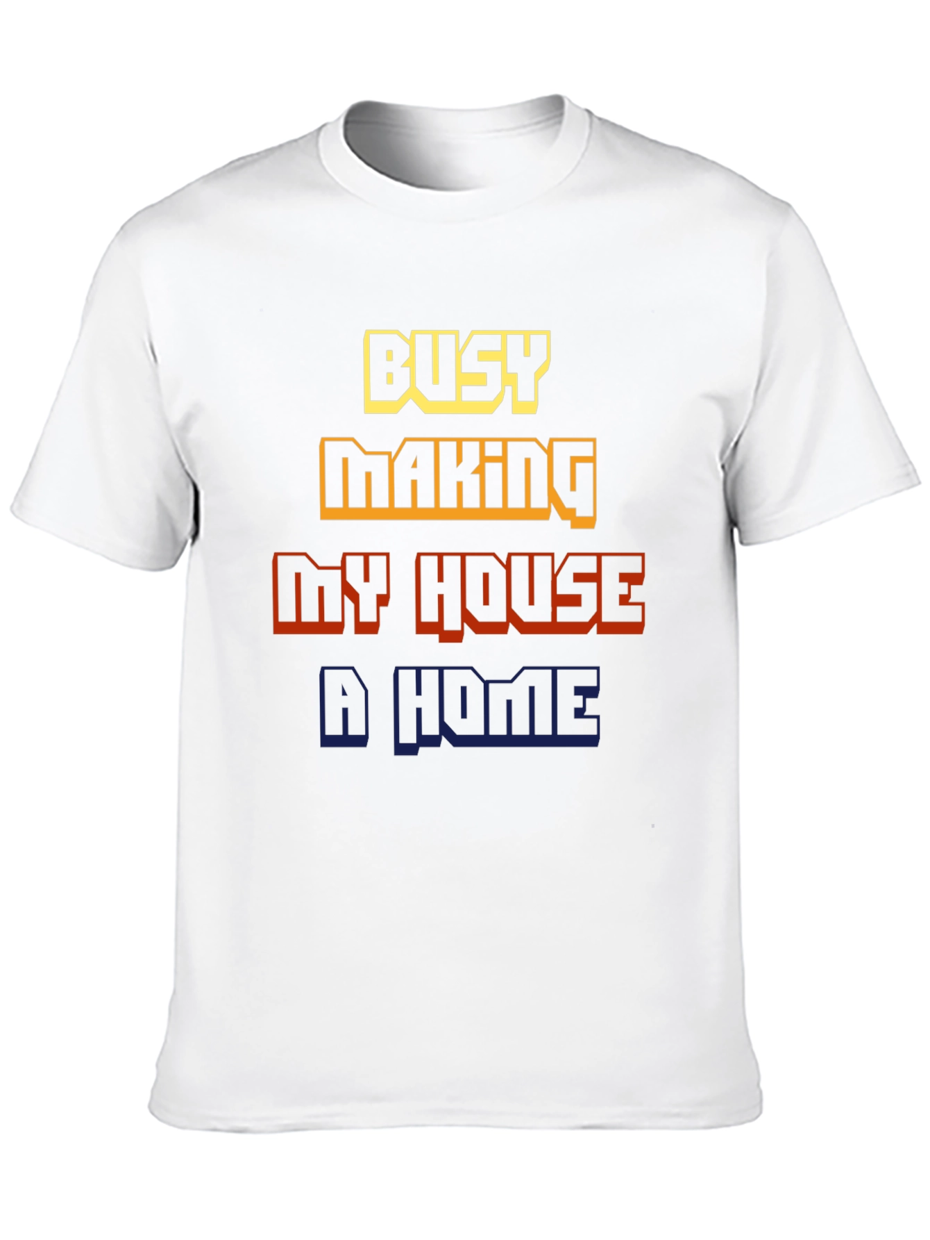 Busy Making My House a Home Graphic Tee