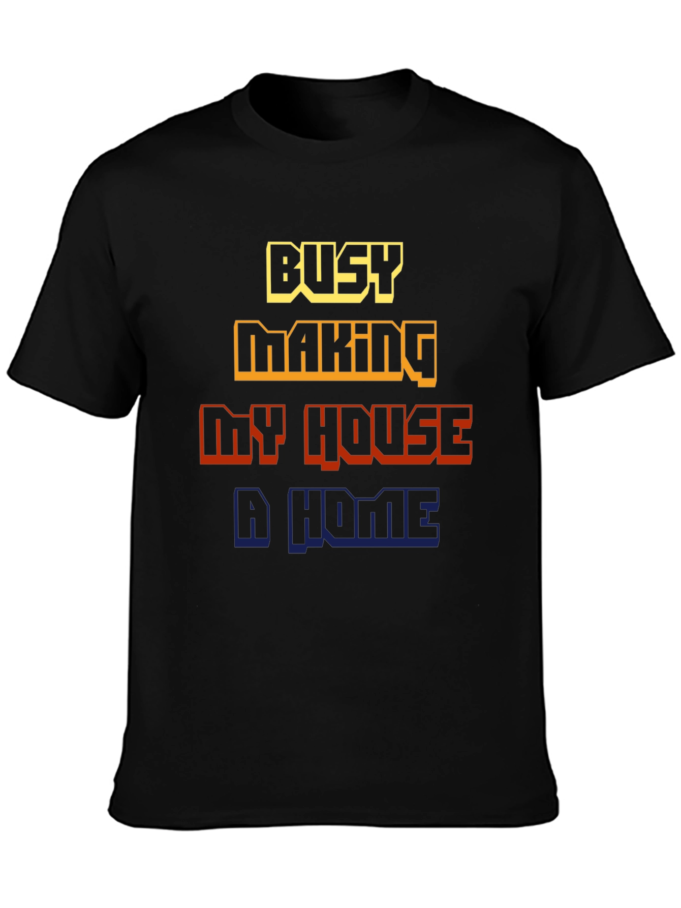 Busy Making My House a Home Graphic Tee