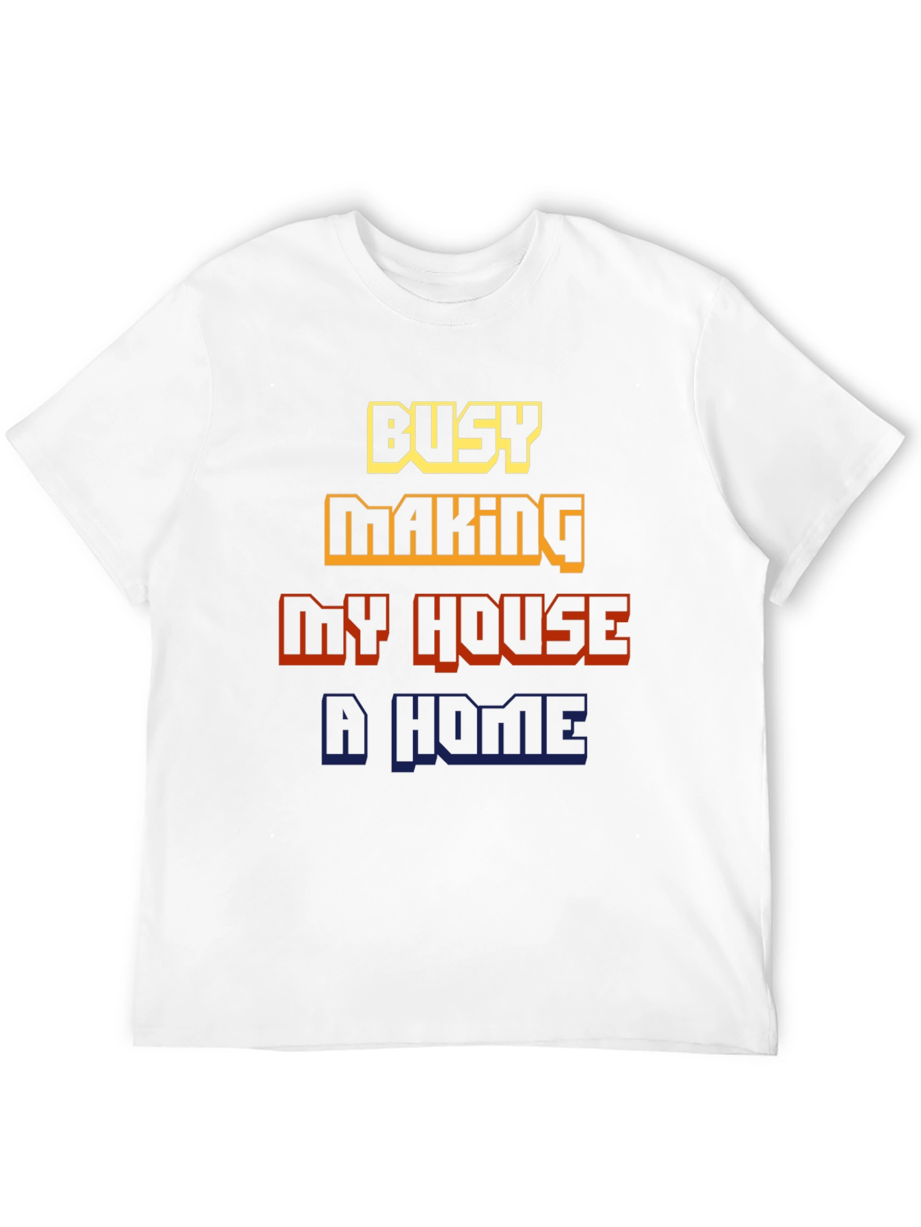 Busy Making My House a Home Graphic Tee