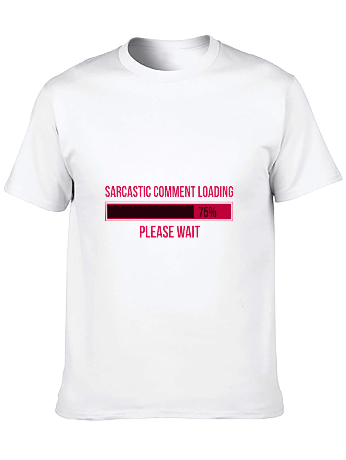 Sarcastic Comment Loading Graphic Tee