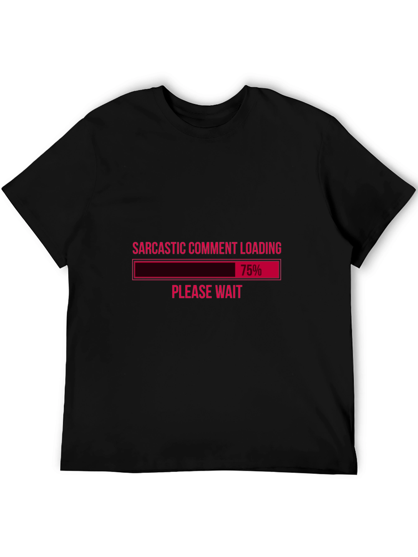 Sarcastic Comment Loading Graphic Tee