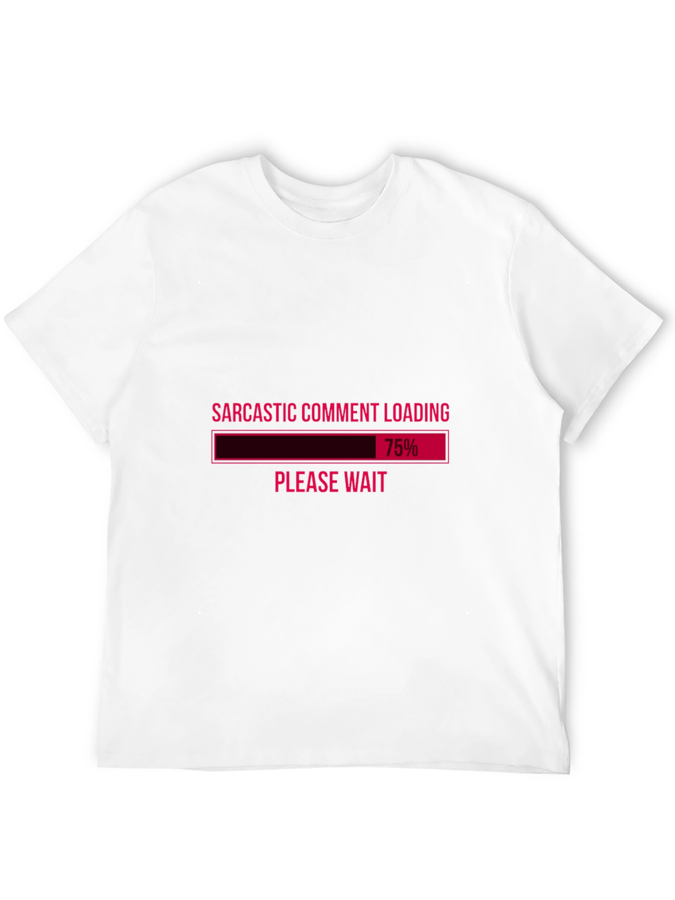 Sarcastic Comment Loading Graphic Tee