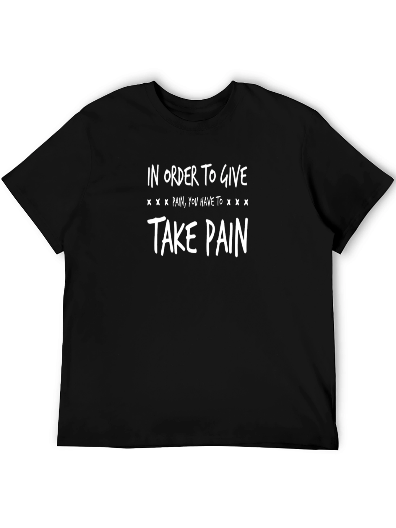 In Order to Give Pain T-Shirt