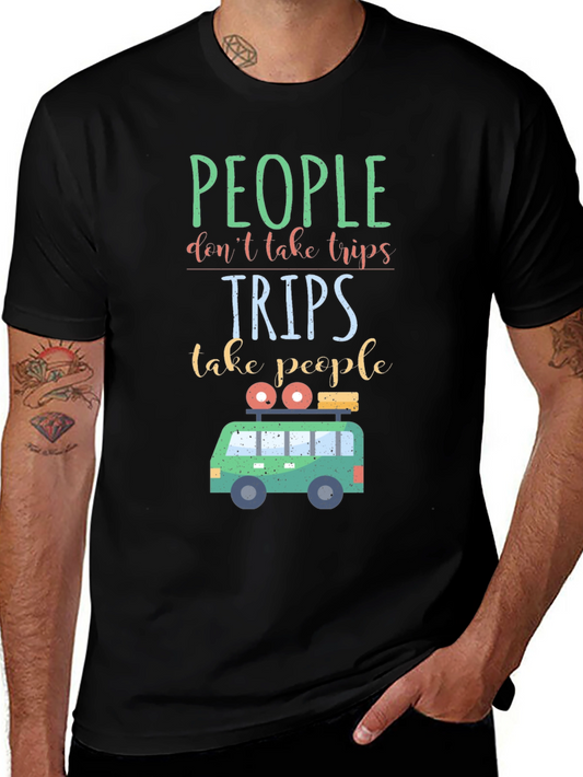 Travel T-Shirt: People Dont Take Trips