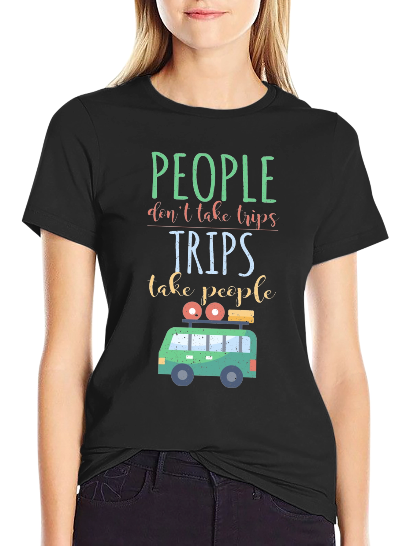 Travel T-Shirt: People Dont Take Trips