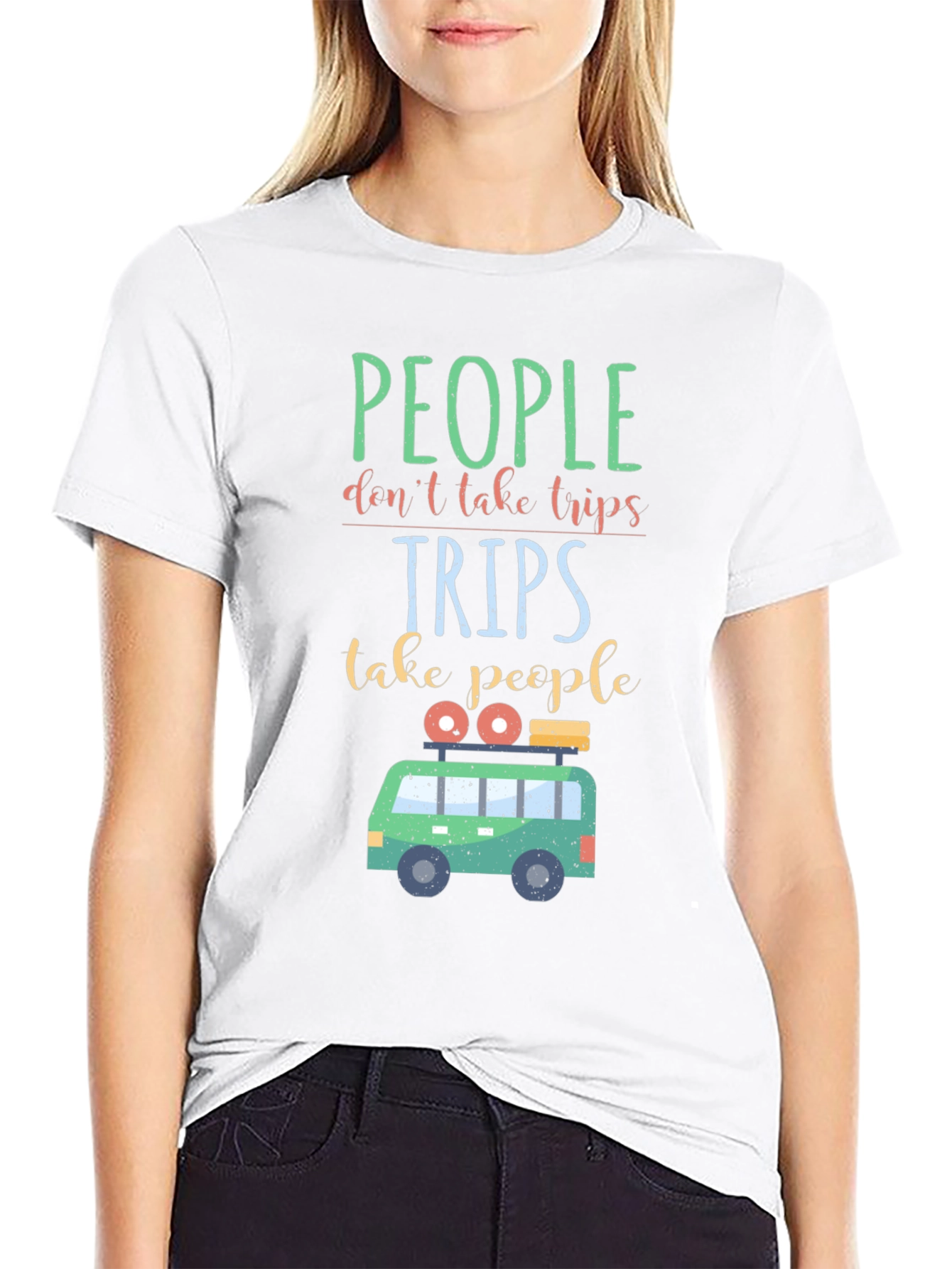 Travel T-Shirt: People Dont Take Trips