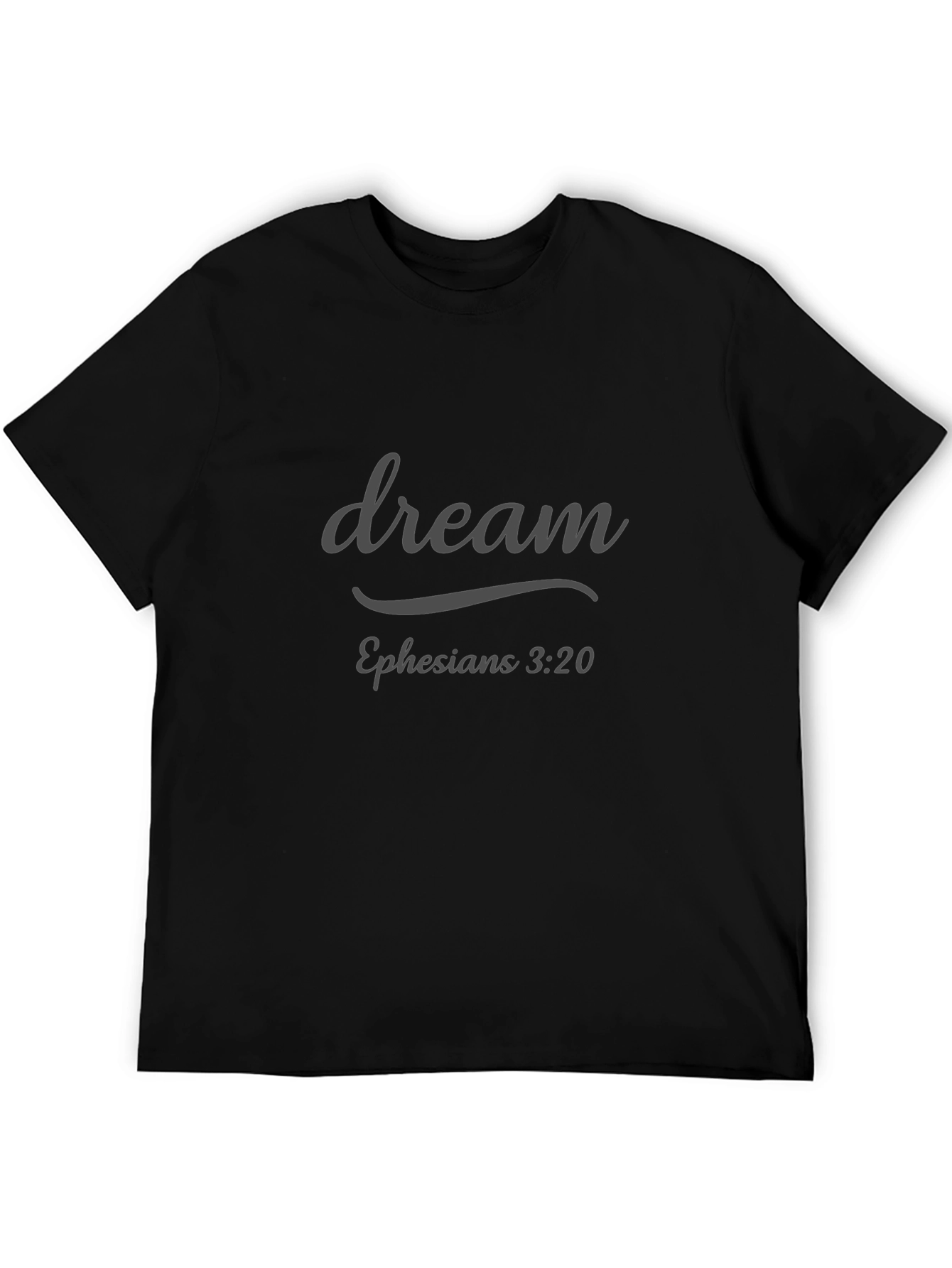 Dream Ephesians 3:20 Black T-Shirt