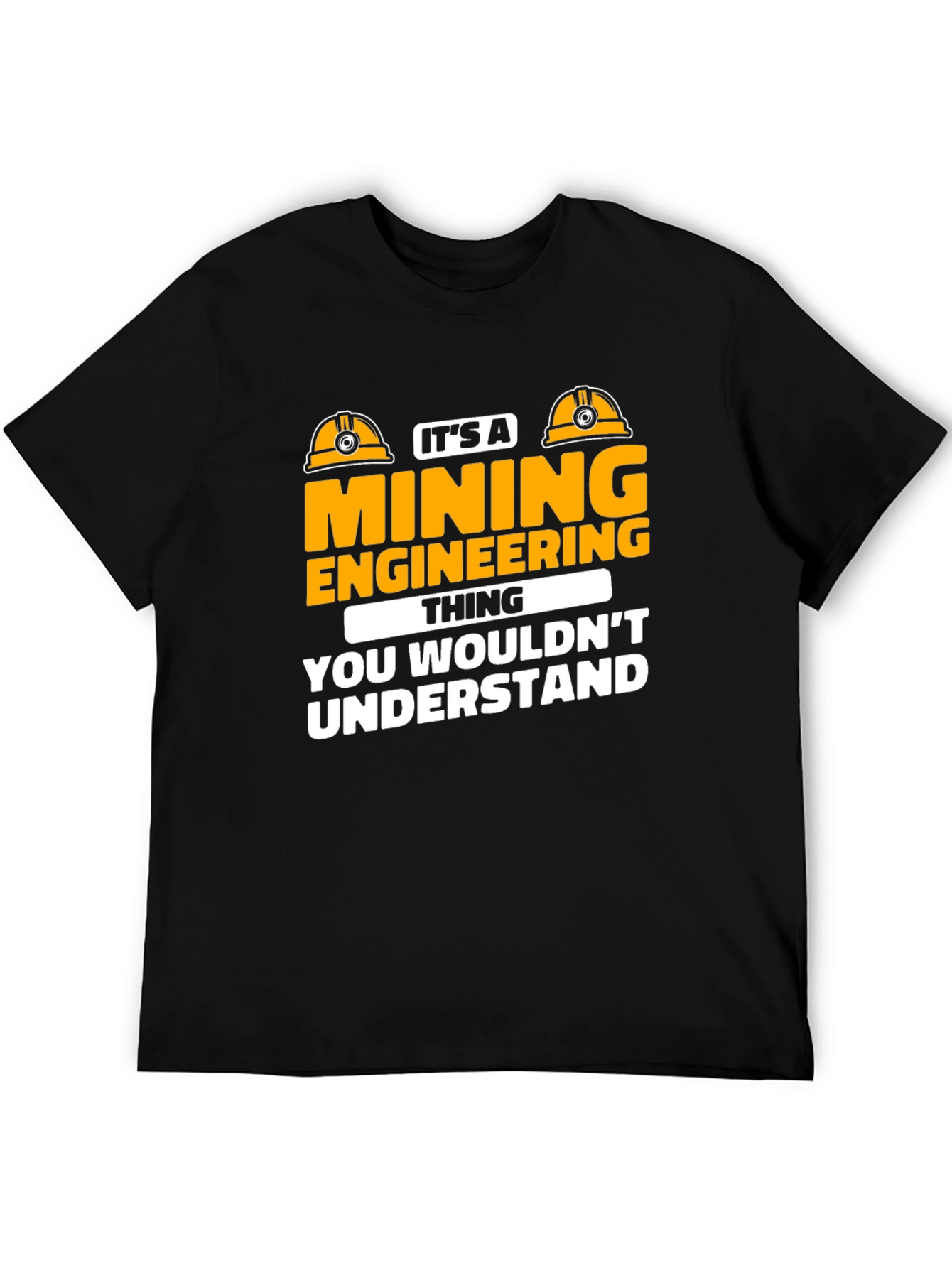 Mining Engineering T-Shirt - You Wouldnt Understand