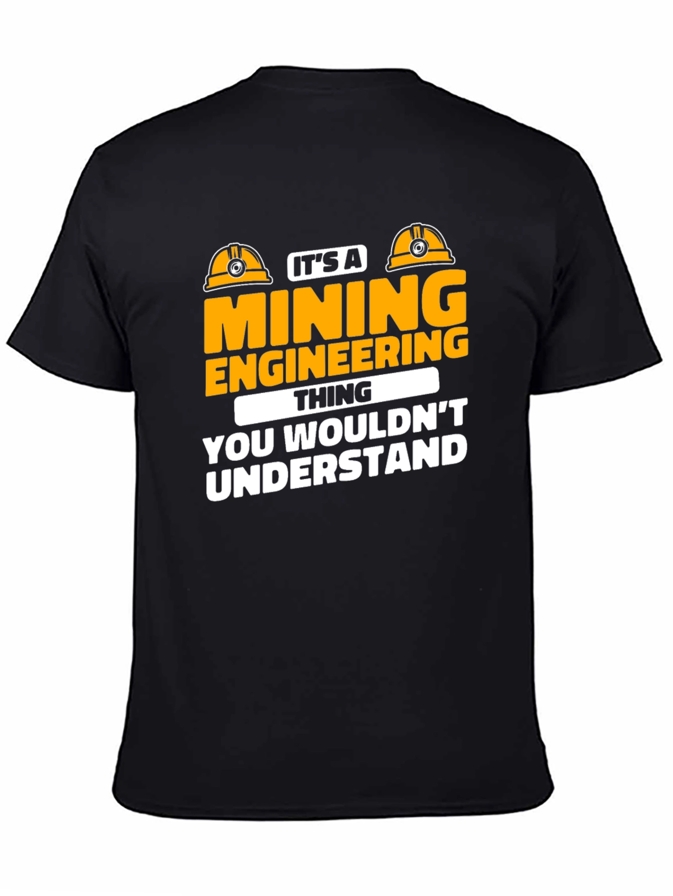Mining Engineering T-Shirt - You Wouldnt Understand