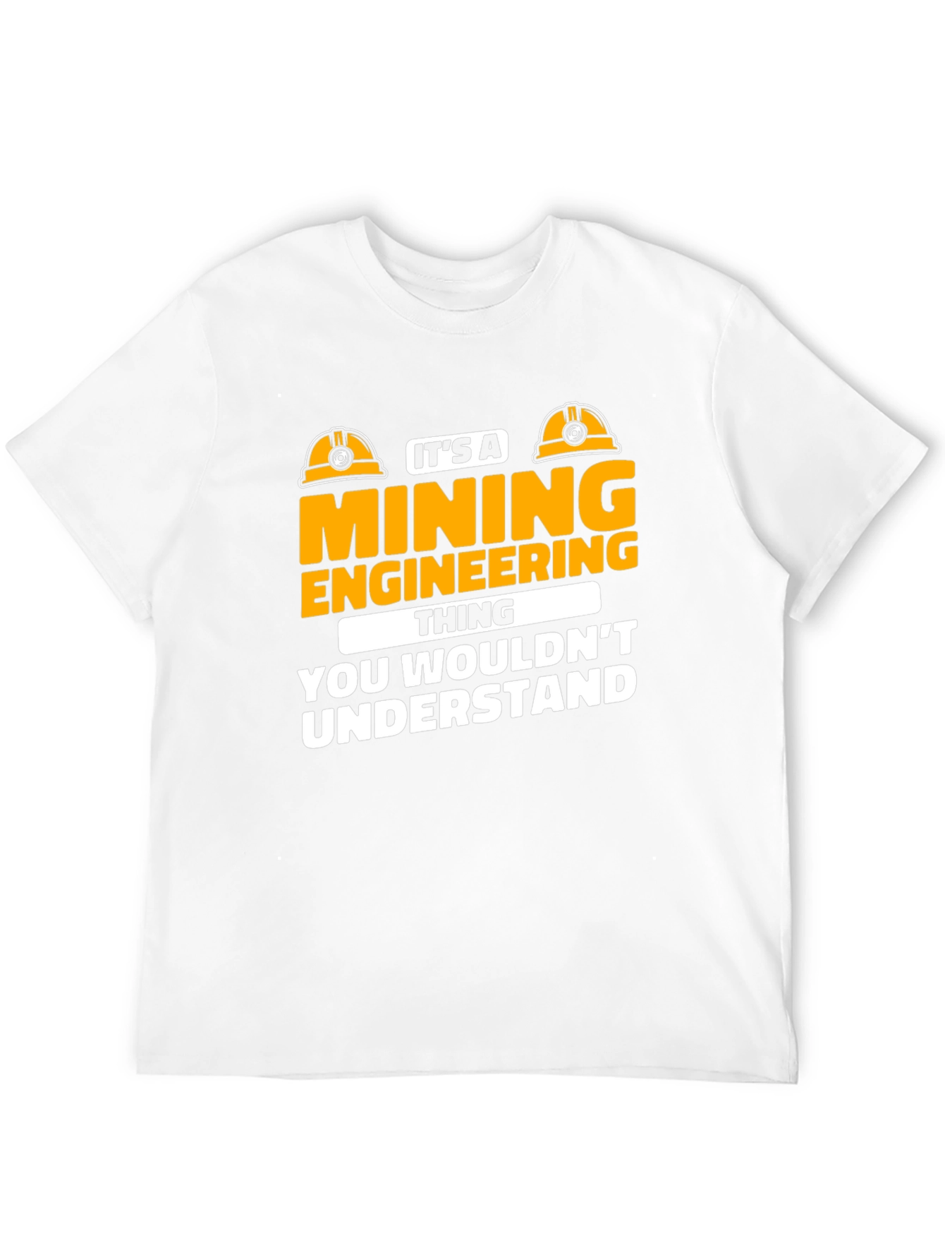 Mining Engineering T-Shirt - You Wouldnt Understand