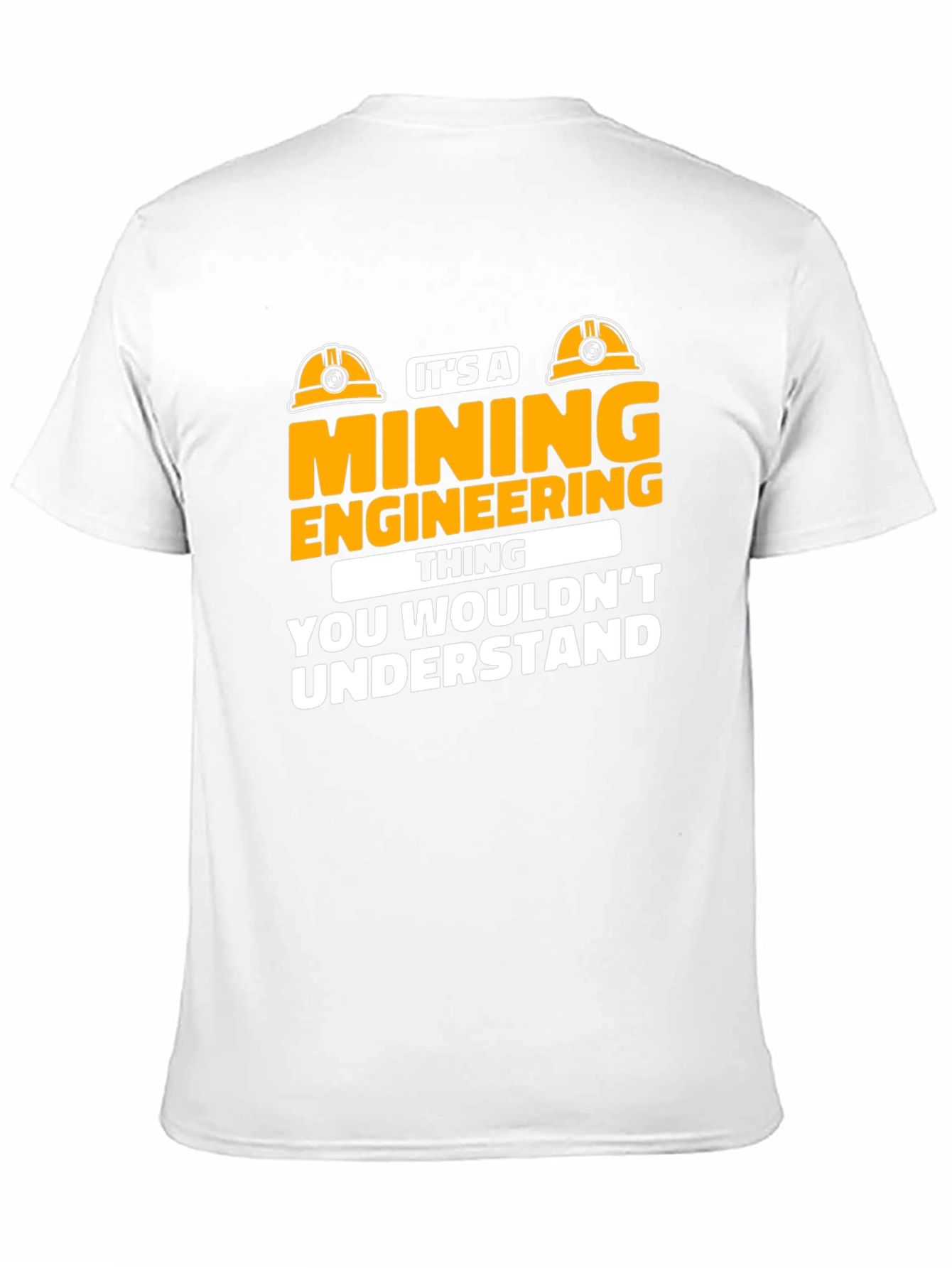 Mining Engineering T-Shirt - You Wouldnt Understand