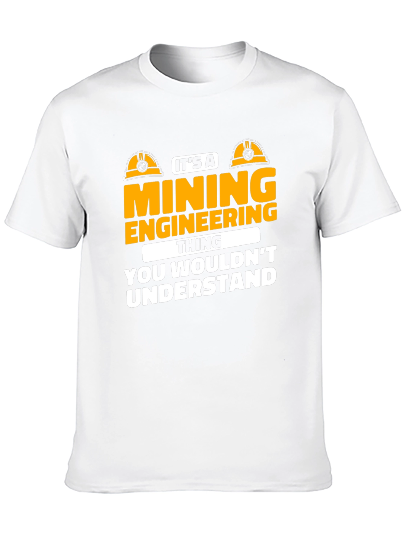 Mining Engineering T-Shirt - You Wouldnt Understand