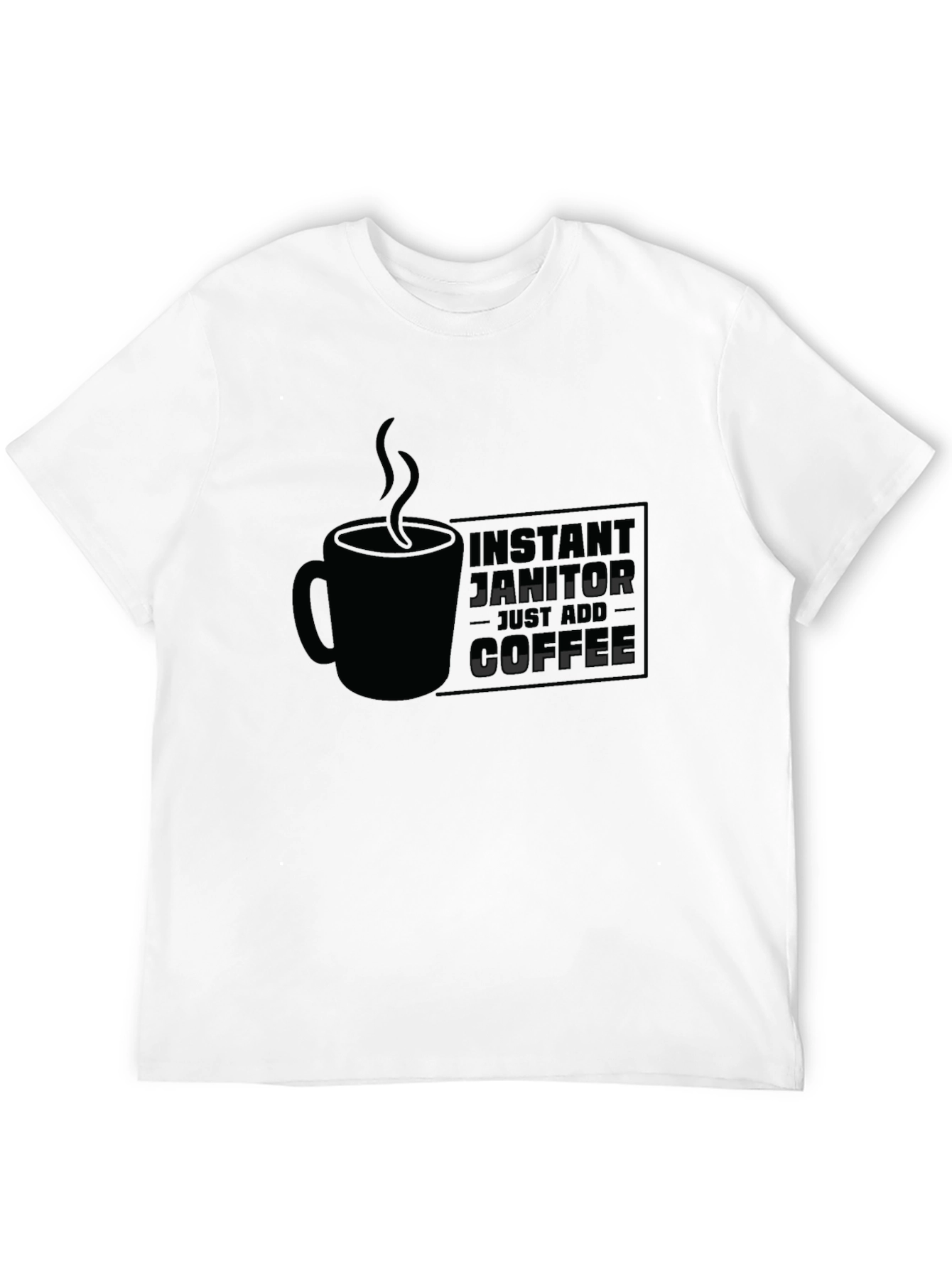 Instant Janitor - Add Coffee T-Shirt
