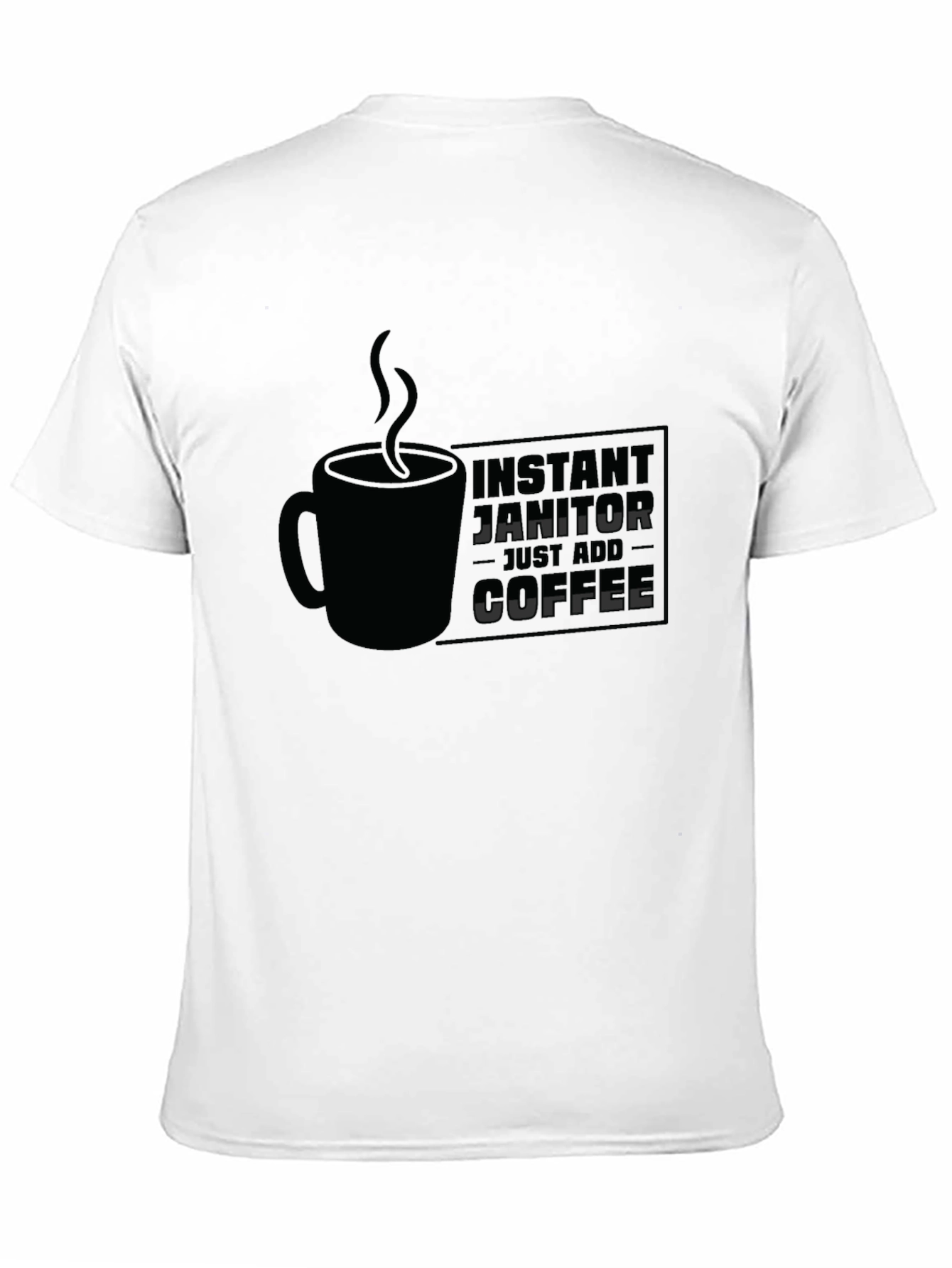 Instant Janitor - Add Coffee T-Shirt