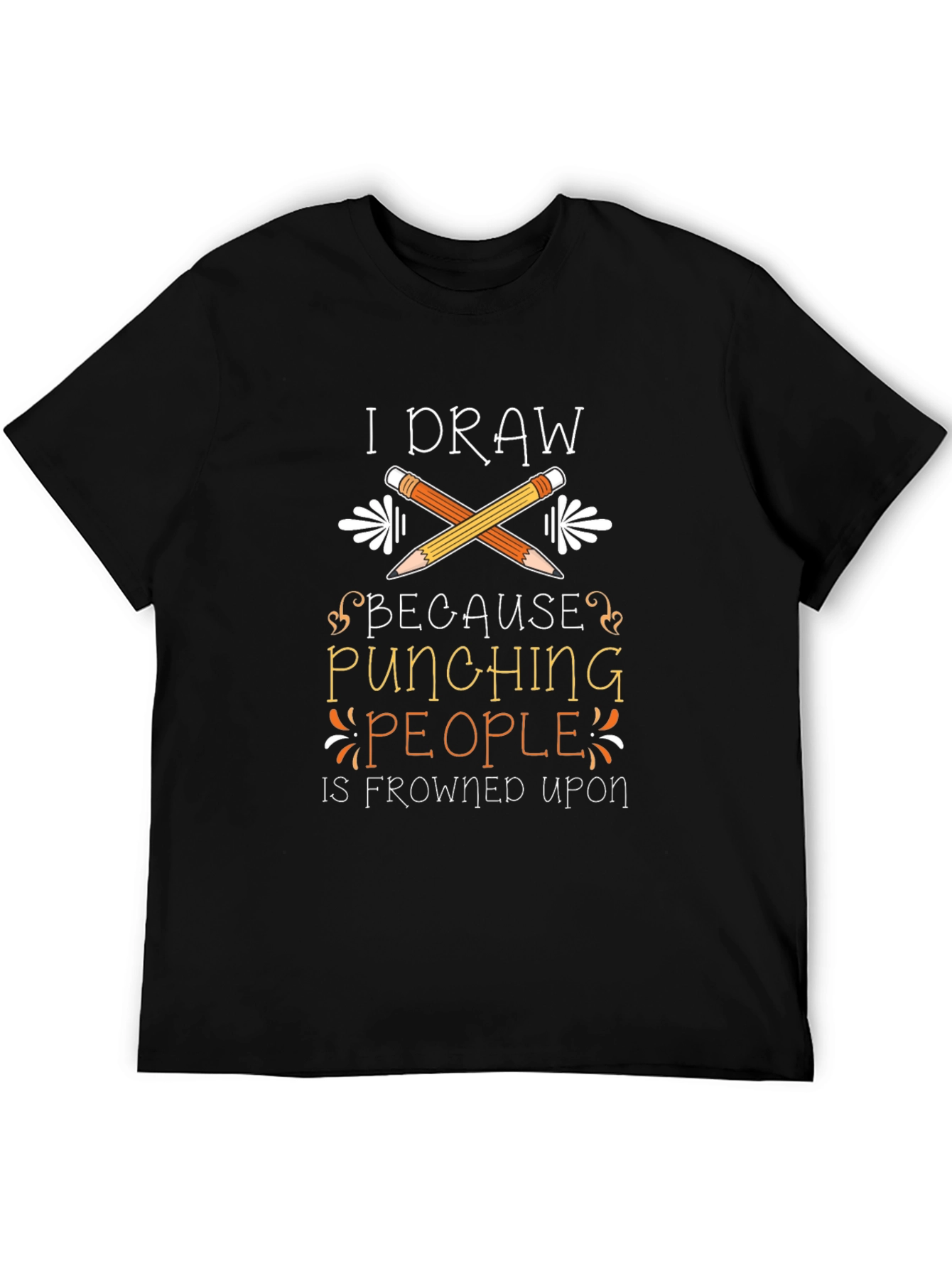 I Draw Because Punching People is Frowned Upon T-Shirt