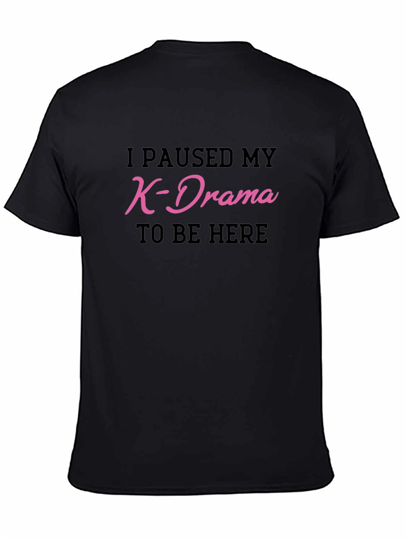 K-Drama Fan T-Shirt - I Paused My Show!