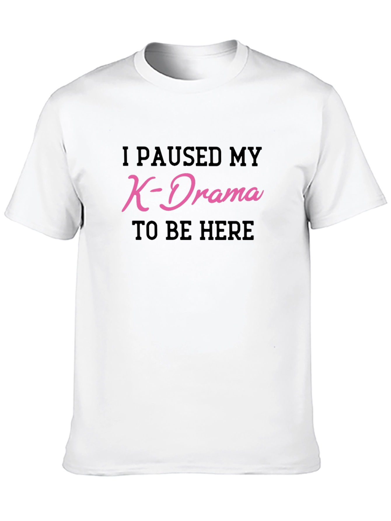 K-Drama Fan T-Shirt - I Paused My Show!