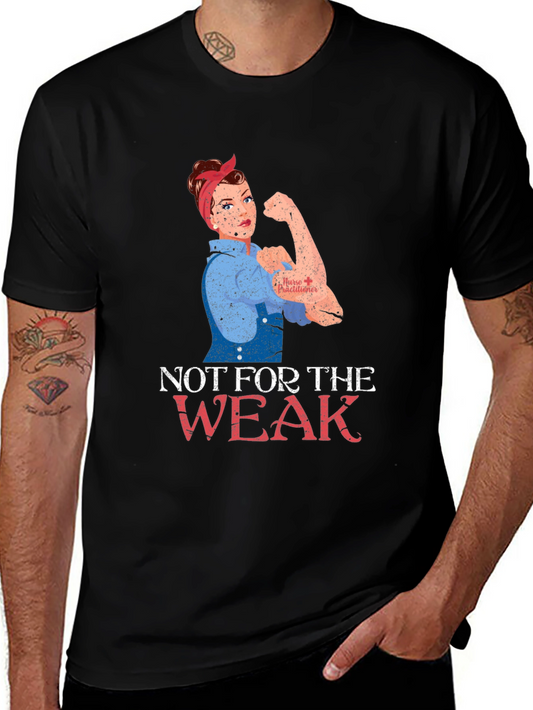 Rosie the Riveter Not for the Weak Graphic Tee