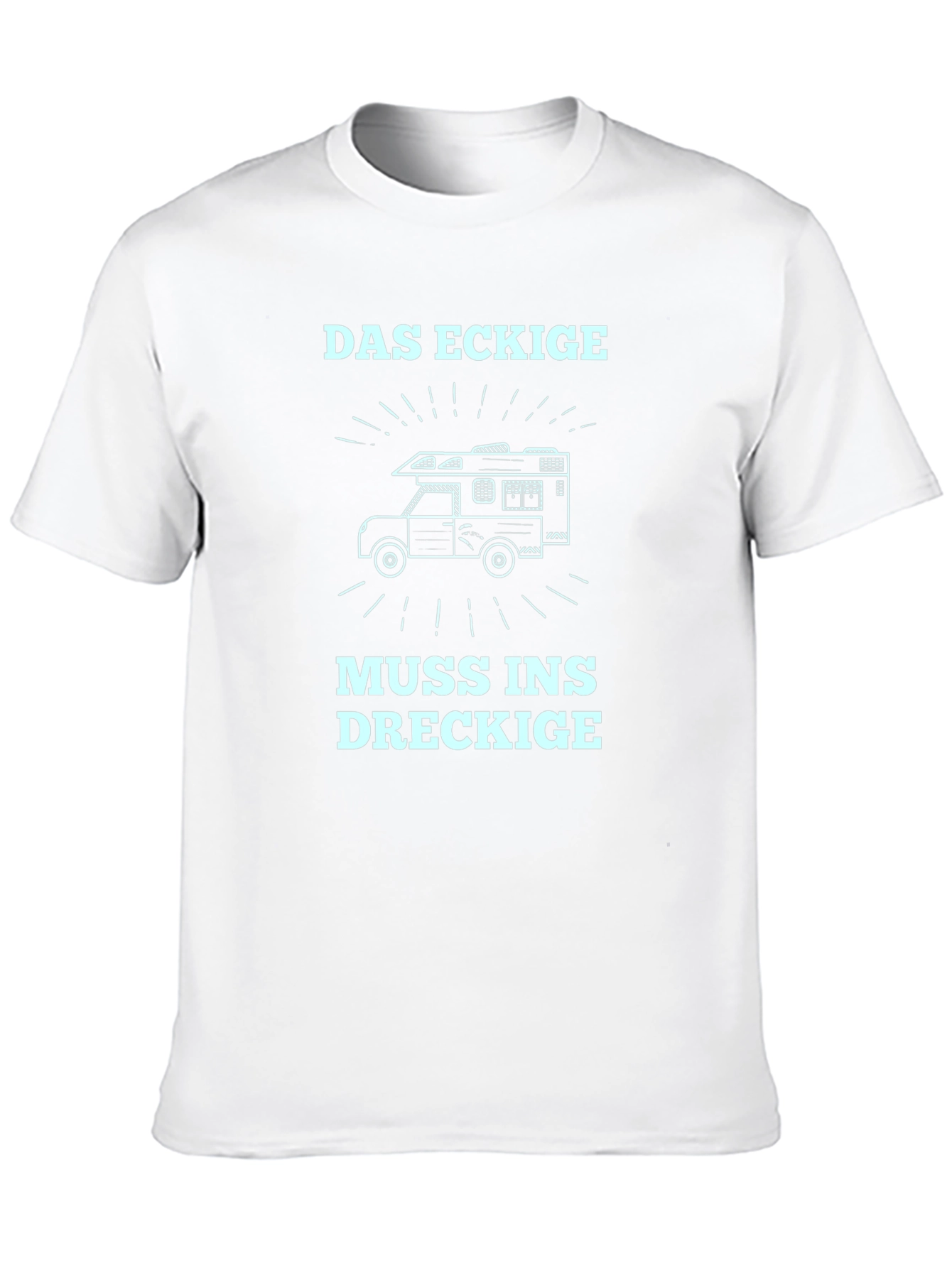 Das Eckige Muss Ins Dreckige T-Shirt