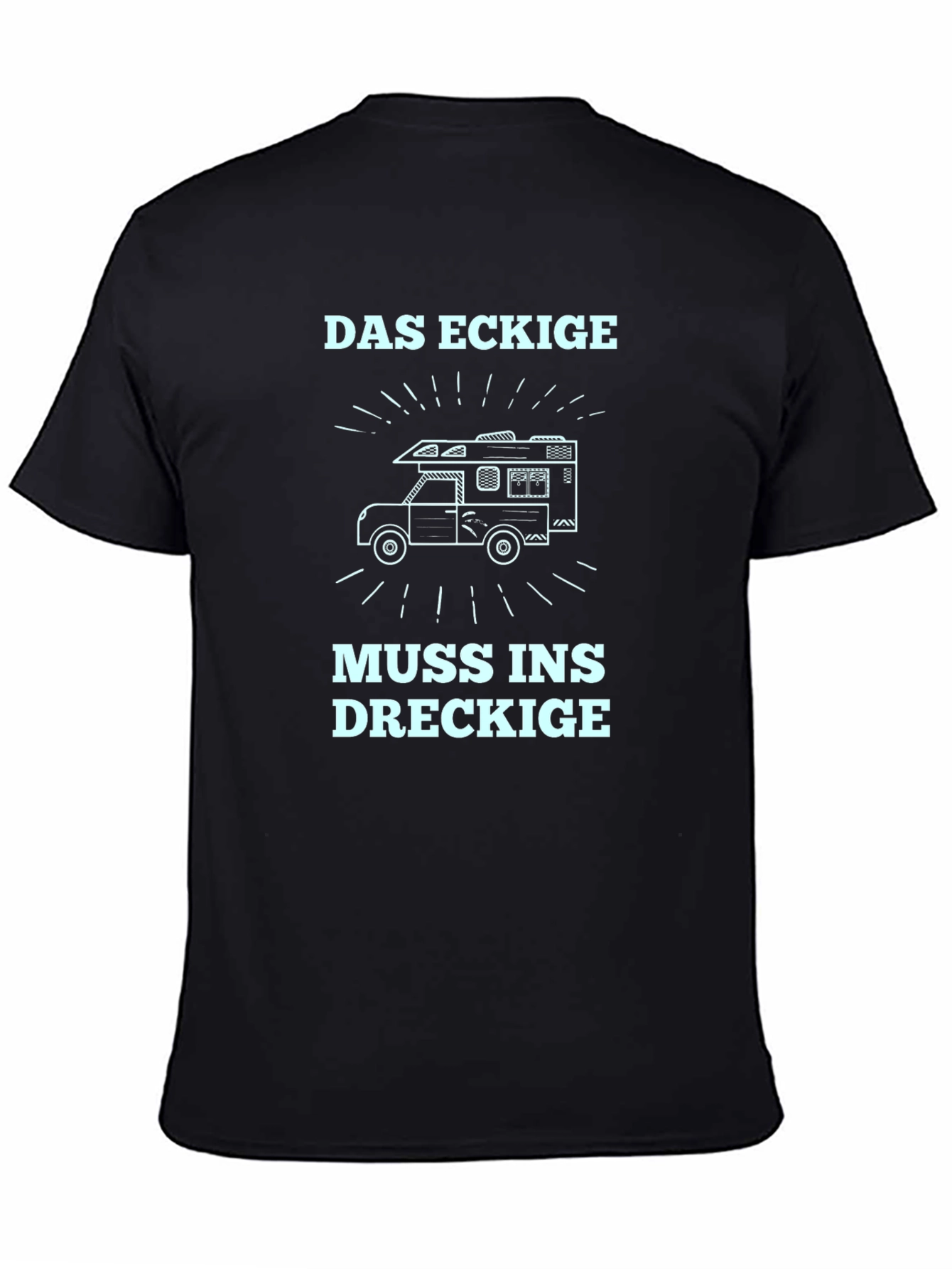 Das Eckige Muss Ins Dreckige T-Shirt