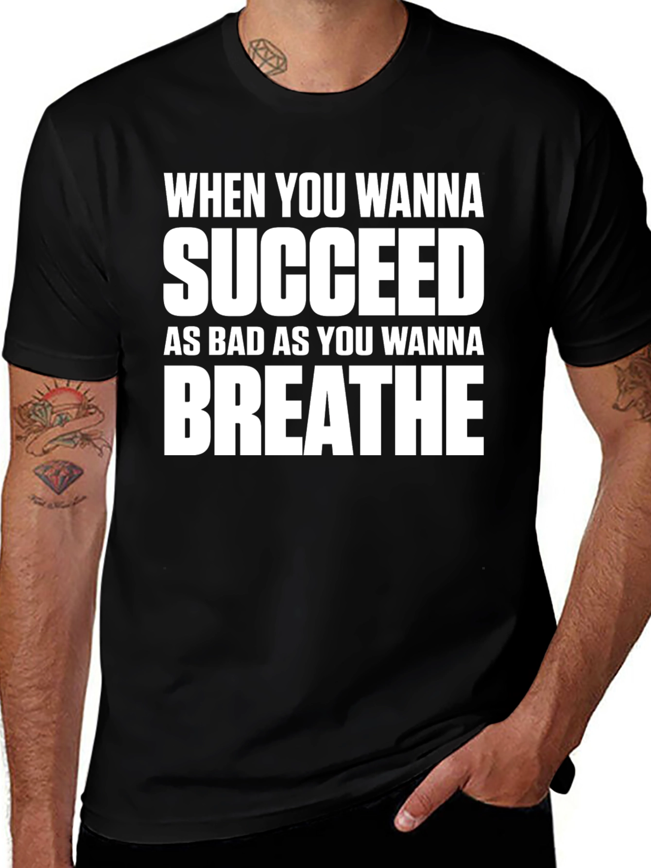 Motivational T-Shirt: Succeed As Bad As You Wanna Breathe