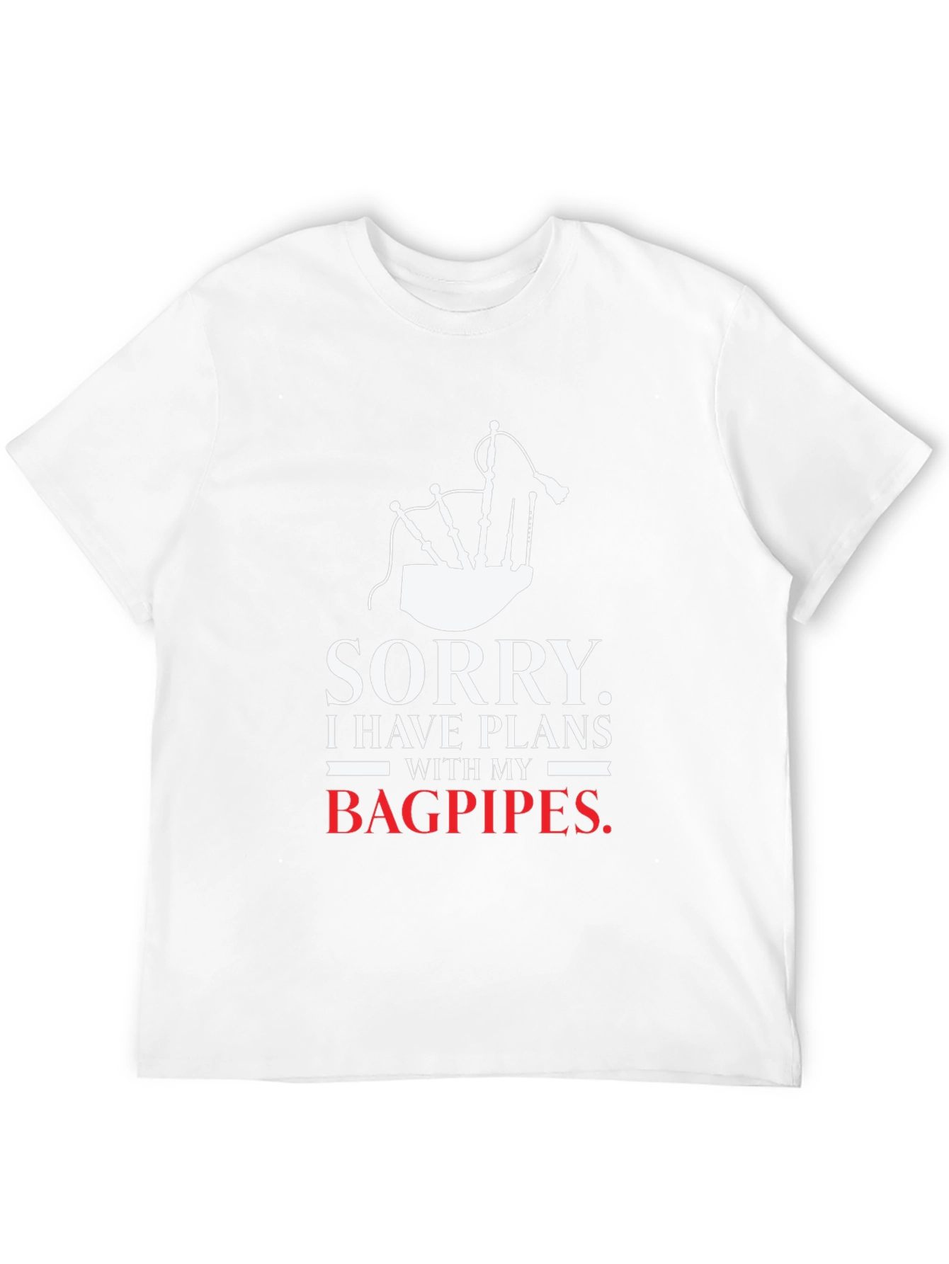 Sorry Bagpipes Plans T-Shirt