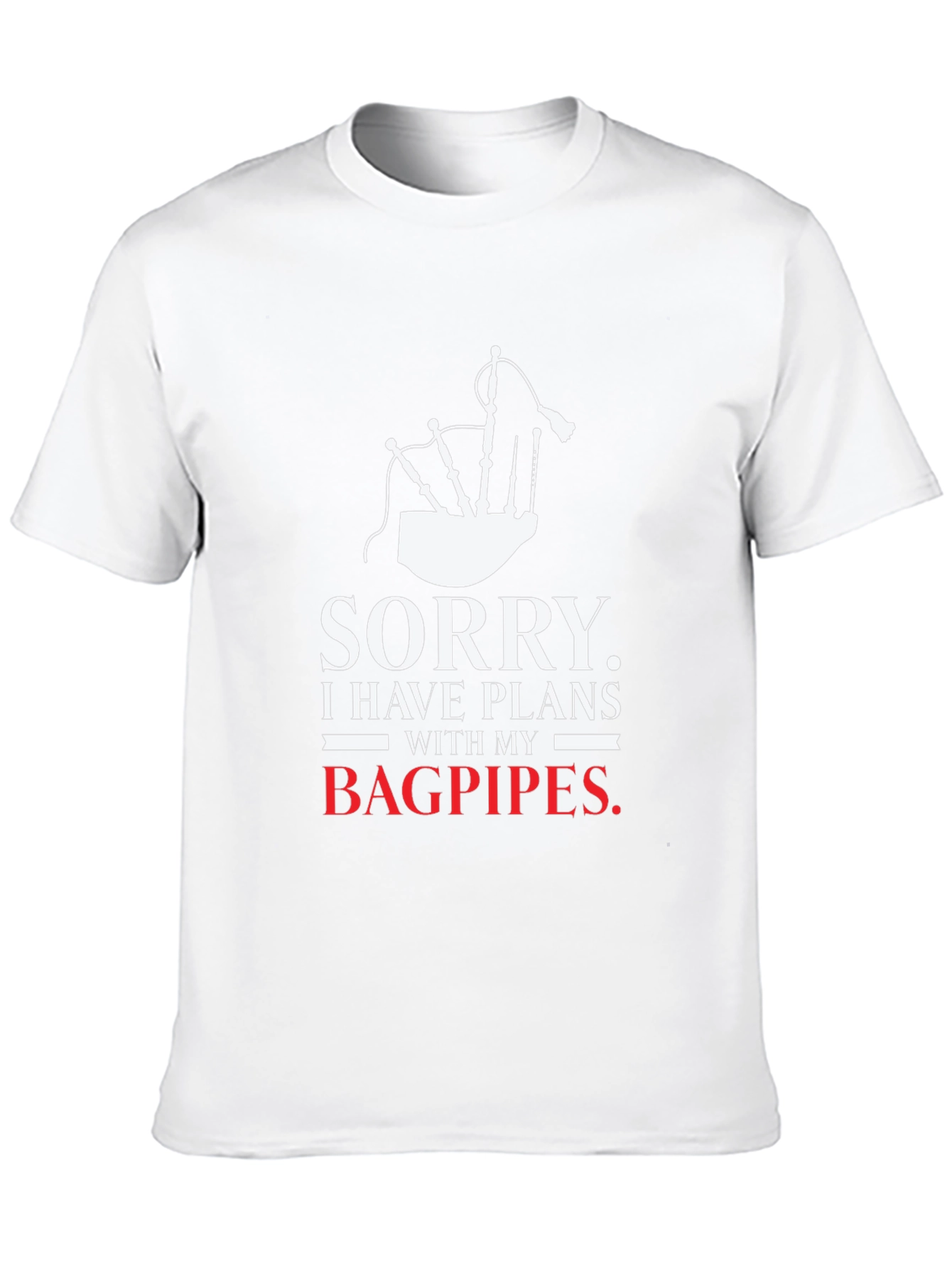 Sorry Bagpipes Plans T-Shirt