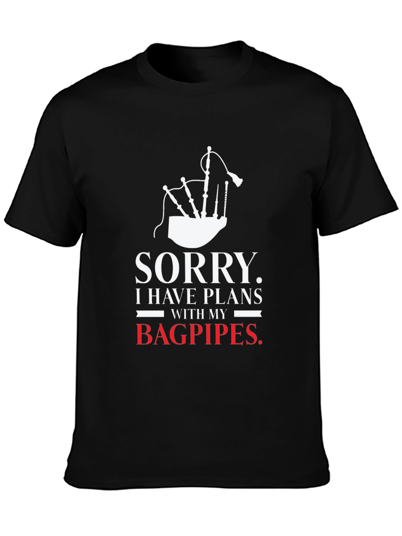 Sorry Bagpipes Plans T-Shirt