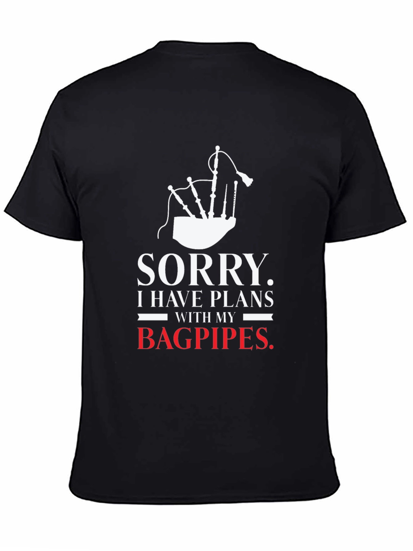 Sorry Bagpipes Plans T-Shirt