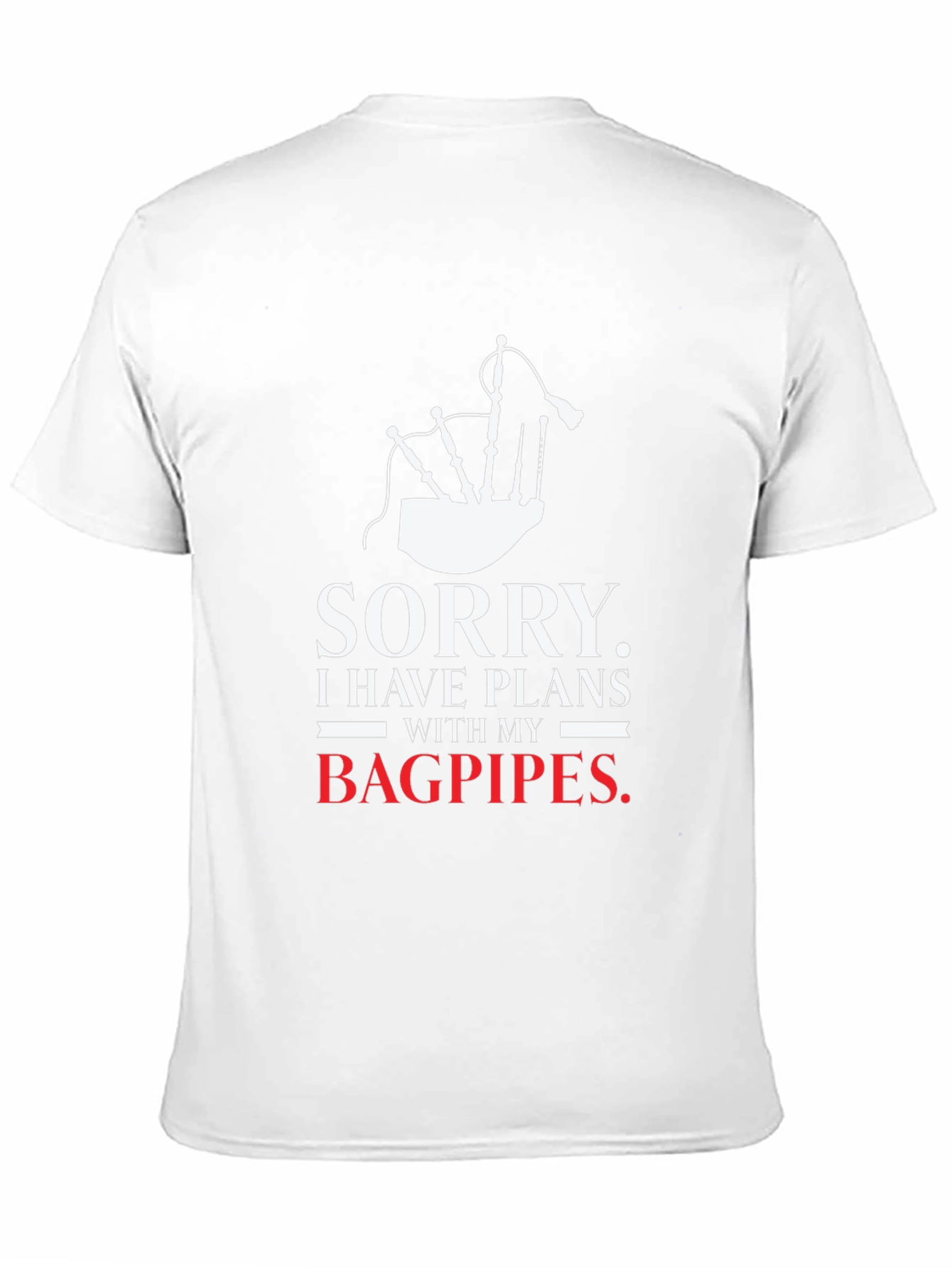 Sorry Bagpipes Plans T-Shirt