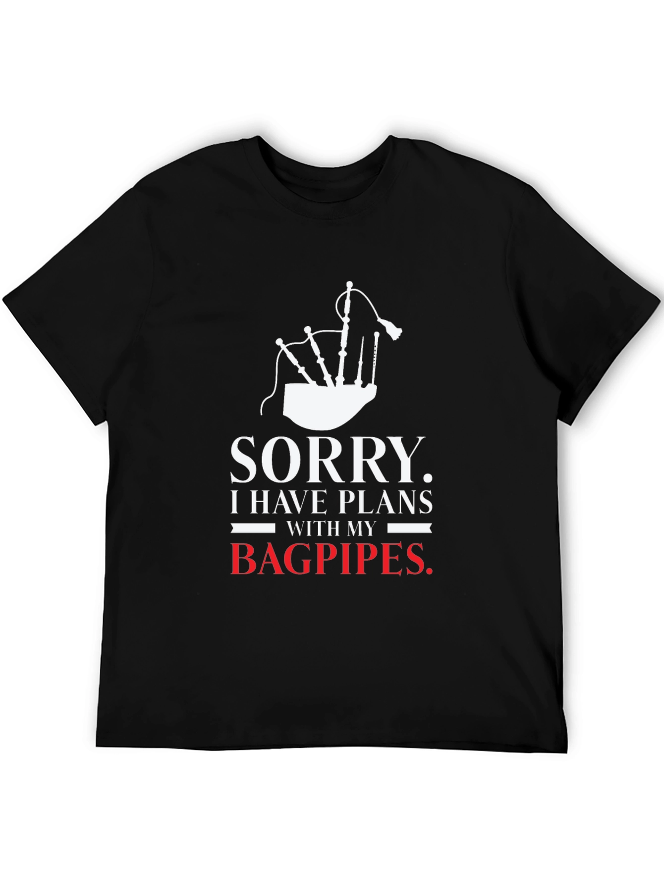 Sorry Bagpipes Plans T-Shirt