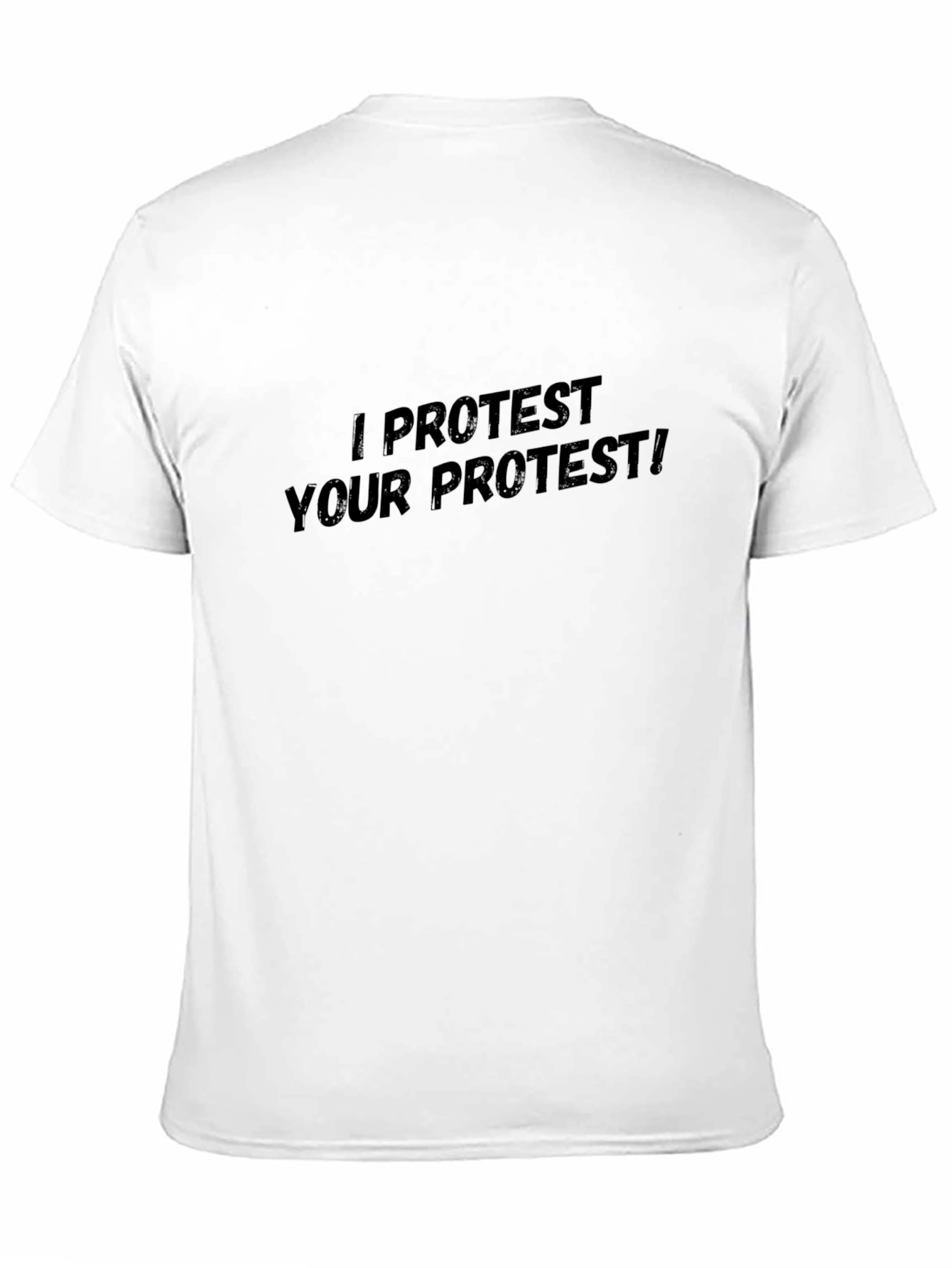 I Protest Your Protest! Black T-Shirt