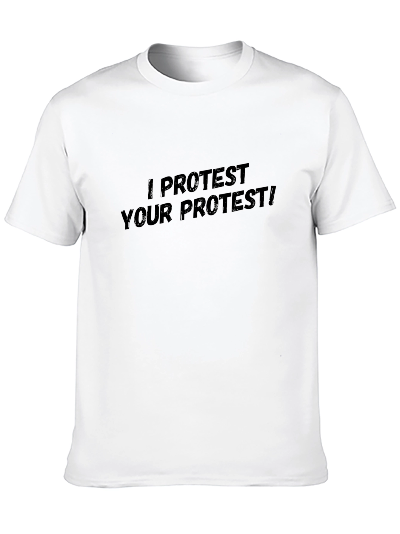 I Protest Your Protest! Black T-Shirt