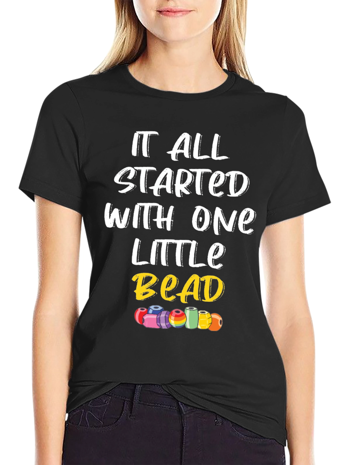 It All Started With One Little Bead Graphic Tee