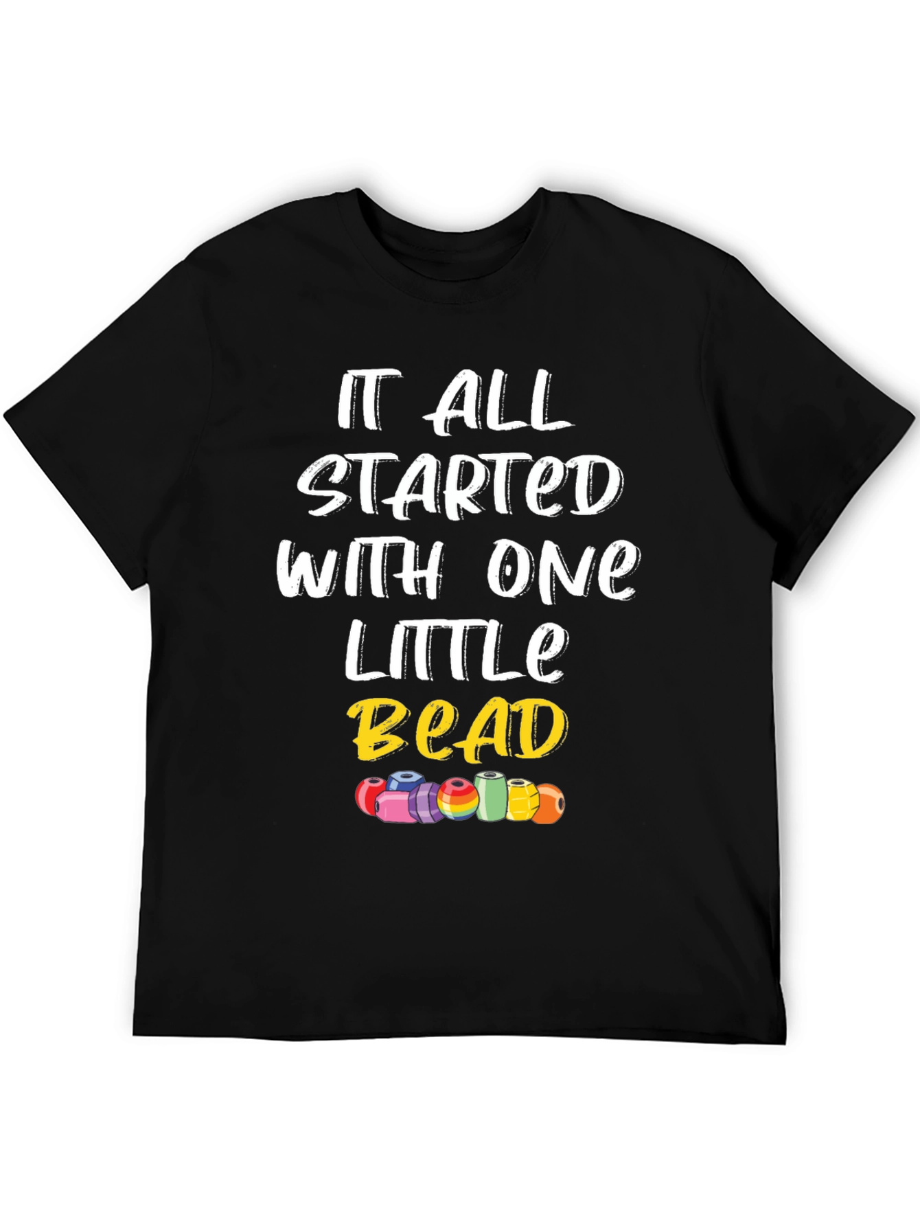 It All Started With One Little Bead Graphic Tee