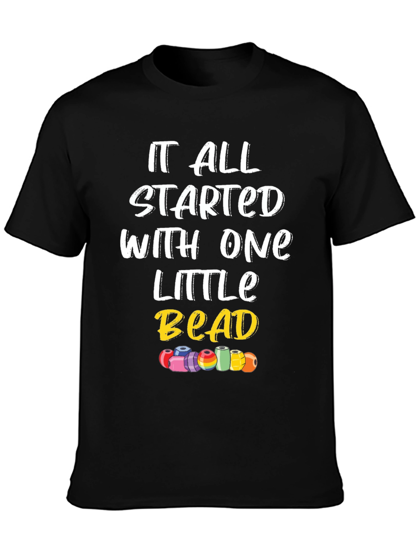 It All Started With One Little Bead Graphic Tee