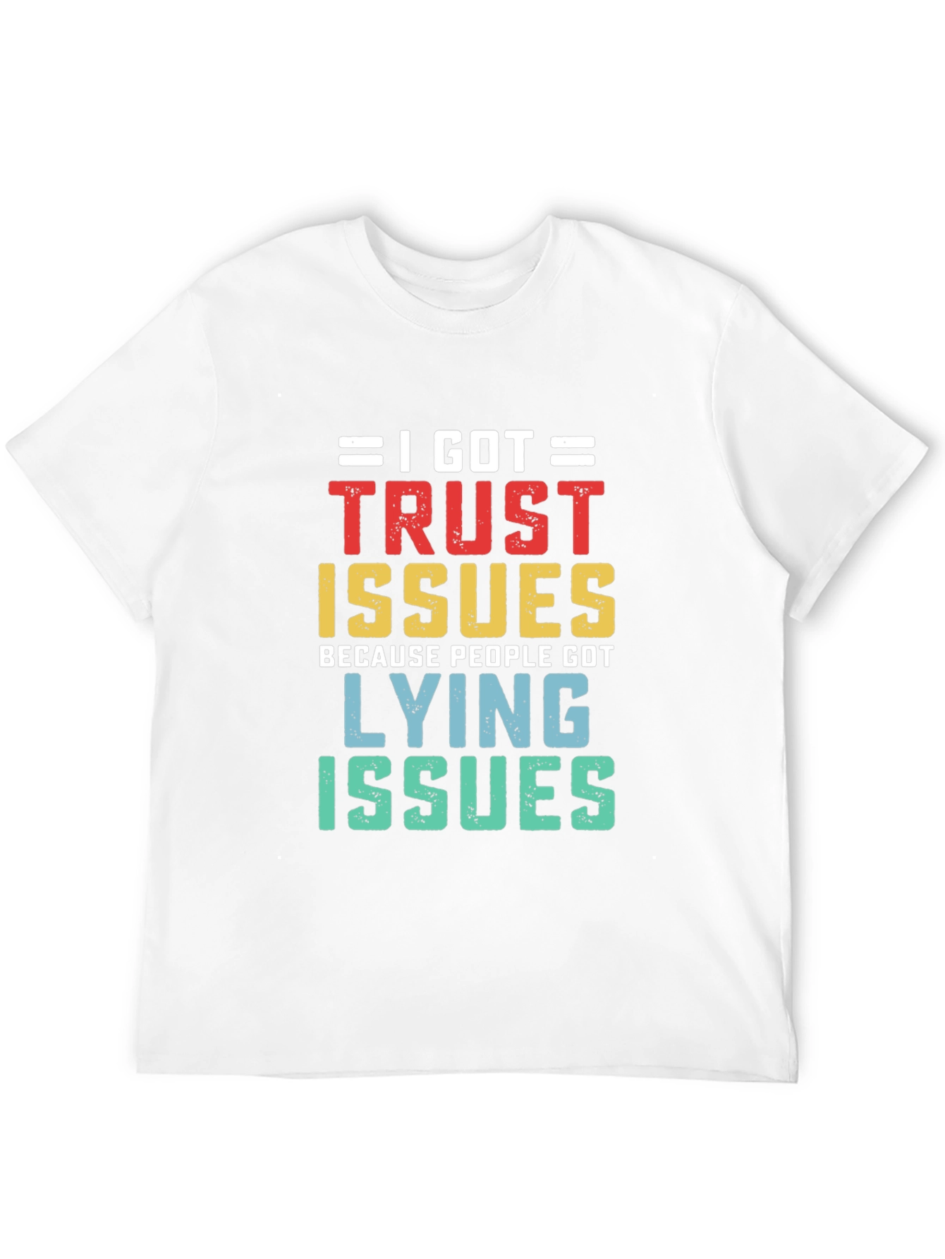 I Got Trust Issues T-Shirt