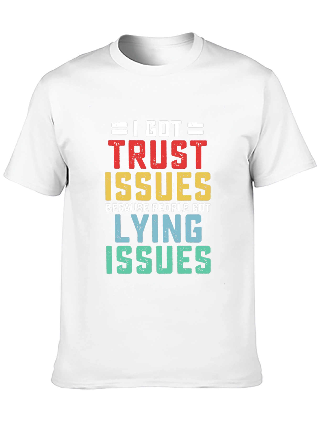 I Got Trust Issues T-Shirt