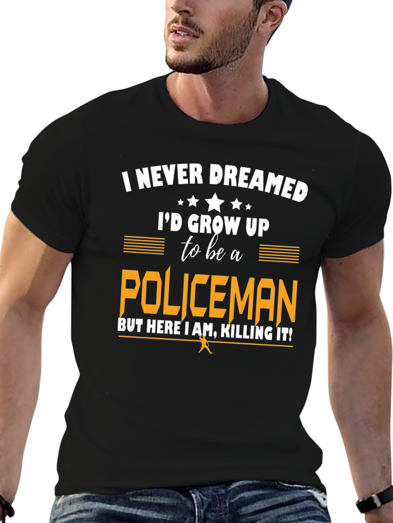 Funny Policeman T-Shirt - I Never Dreamed