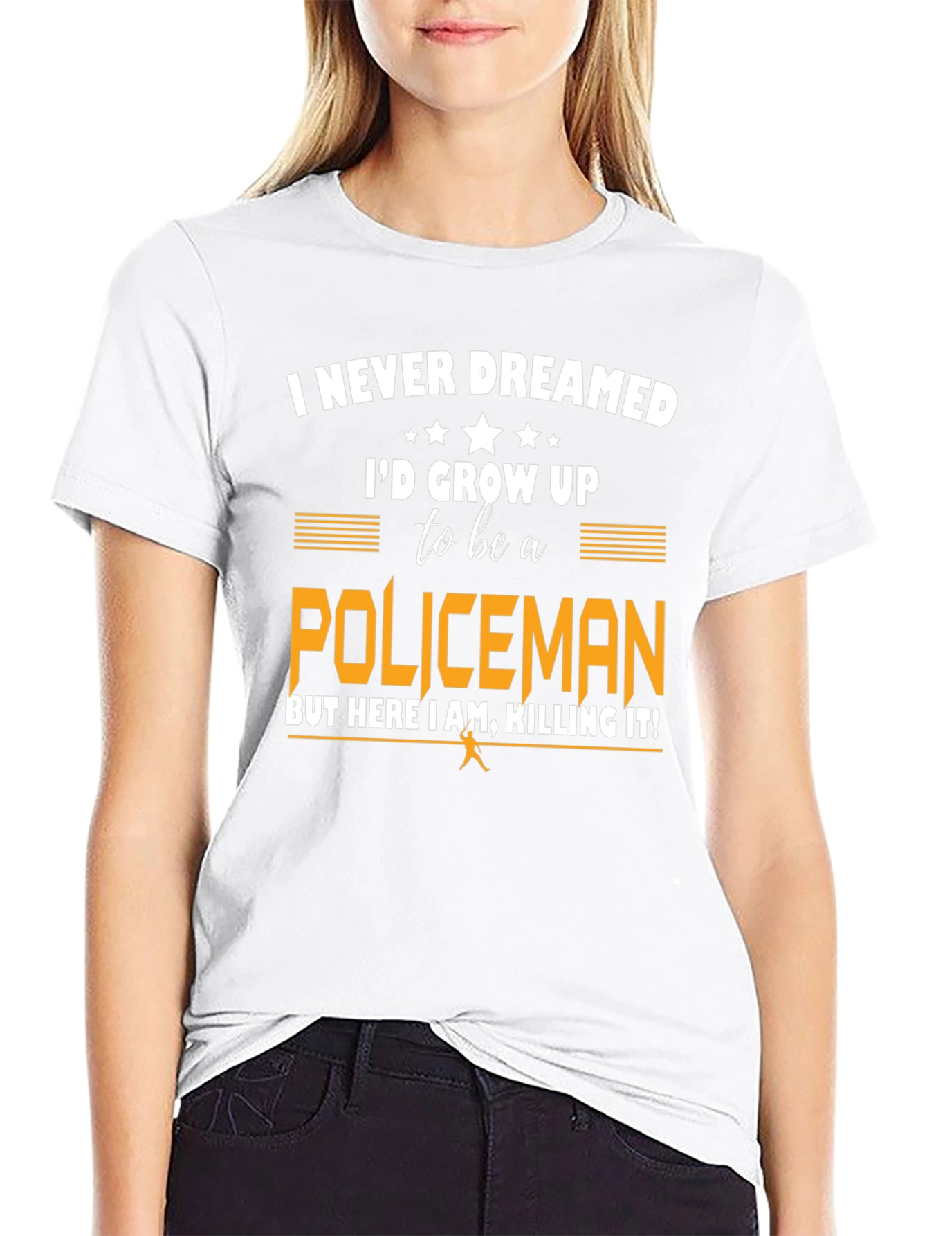 Funny Policeman T-Shirt - I Never Dreamed
