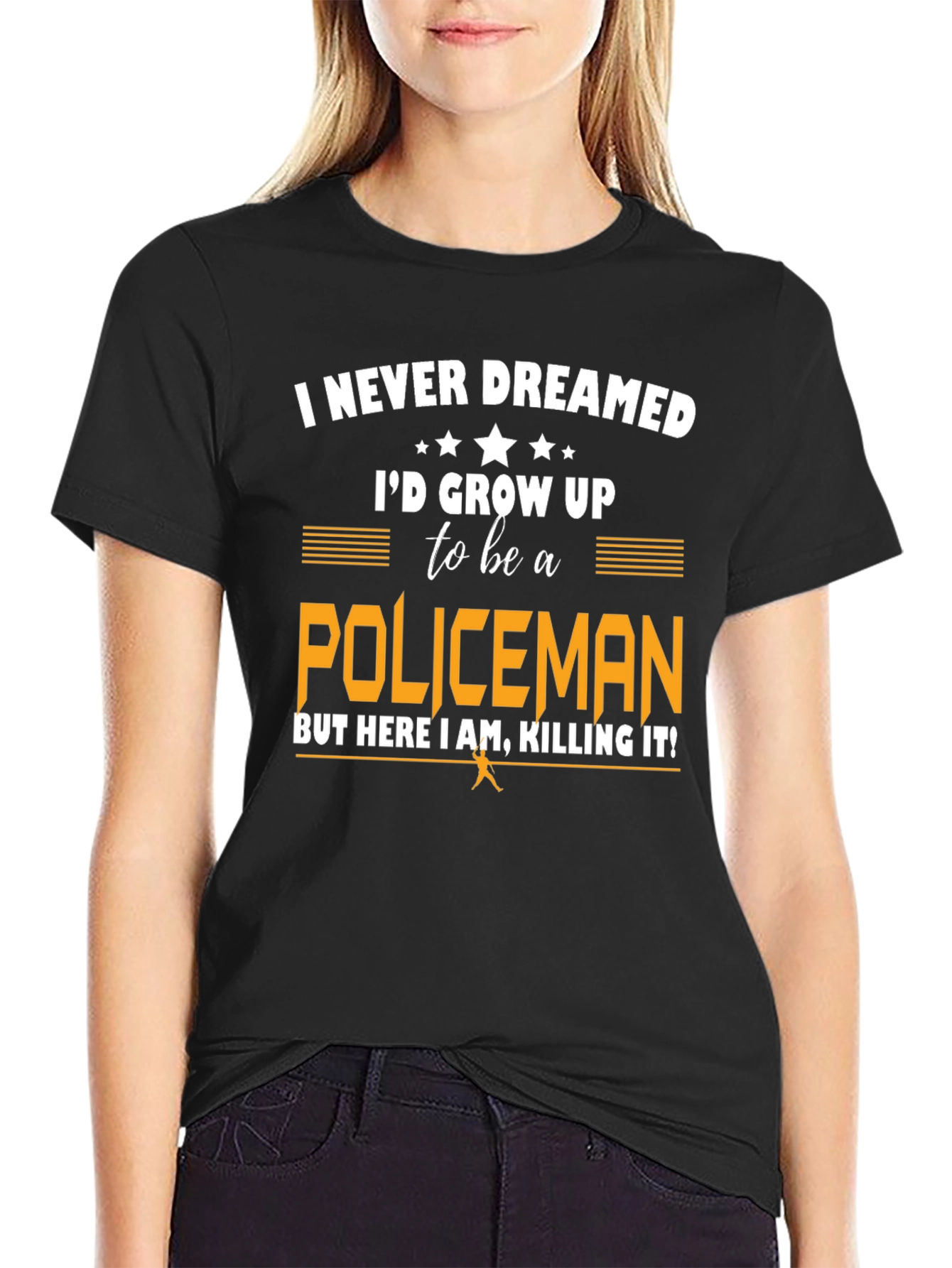 Funny Policeman T-Shirt - I Never Dreamed